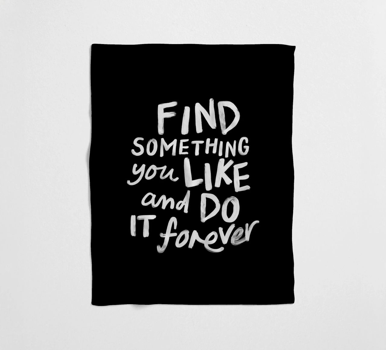 Find Something You Like and Do It Forever Typography Print fleece blanket by THE MOTIVATED TYPE