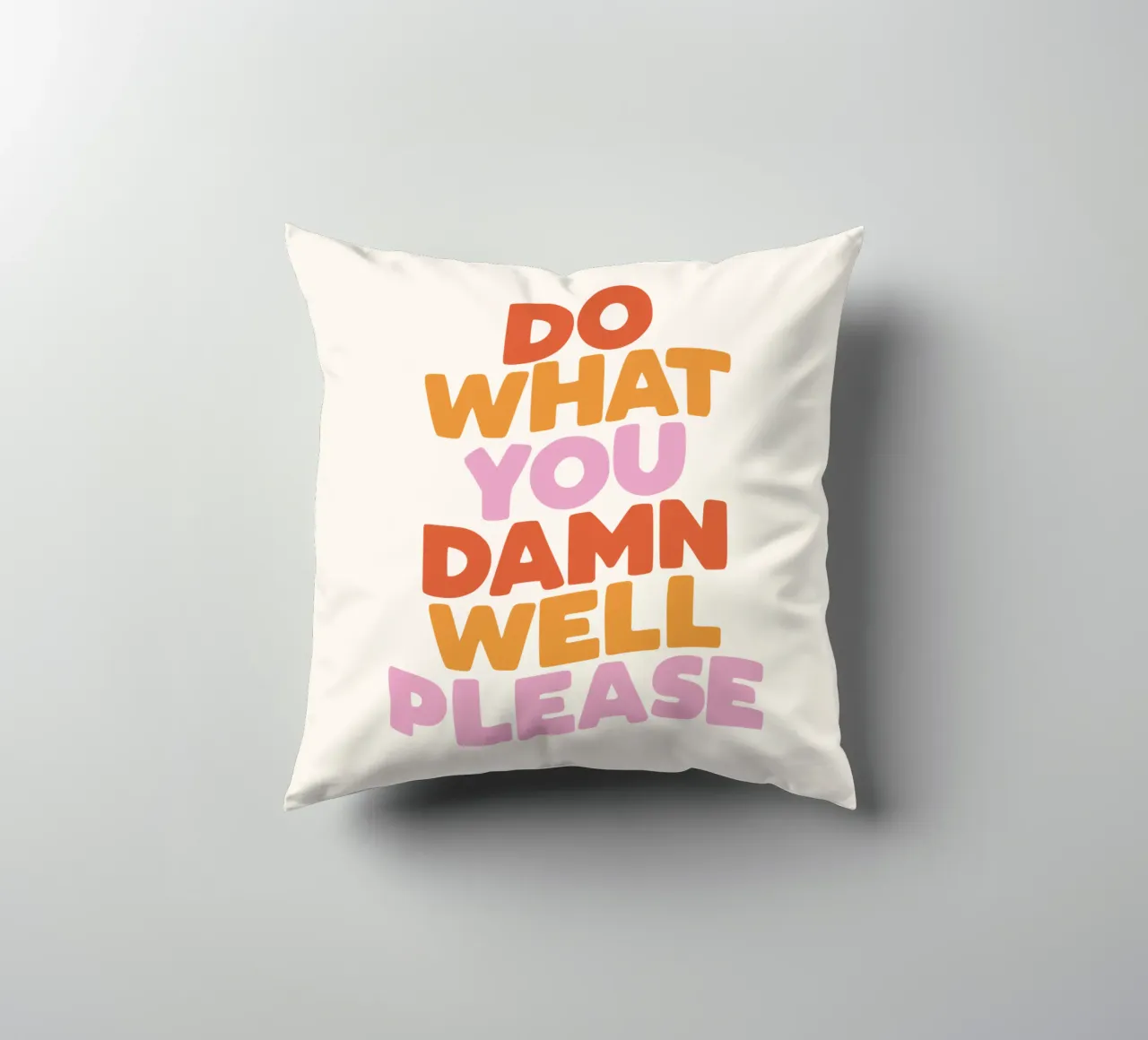 Do What You Damn Well Please Motivational Typography Print decorative cushion by THE MOTIVATED TYPE