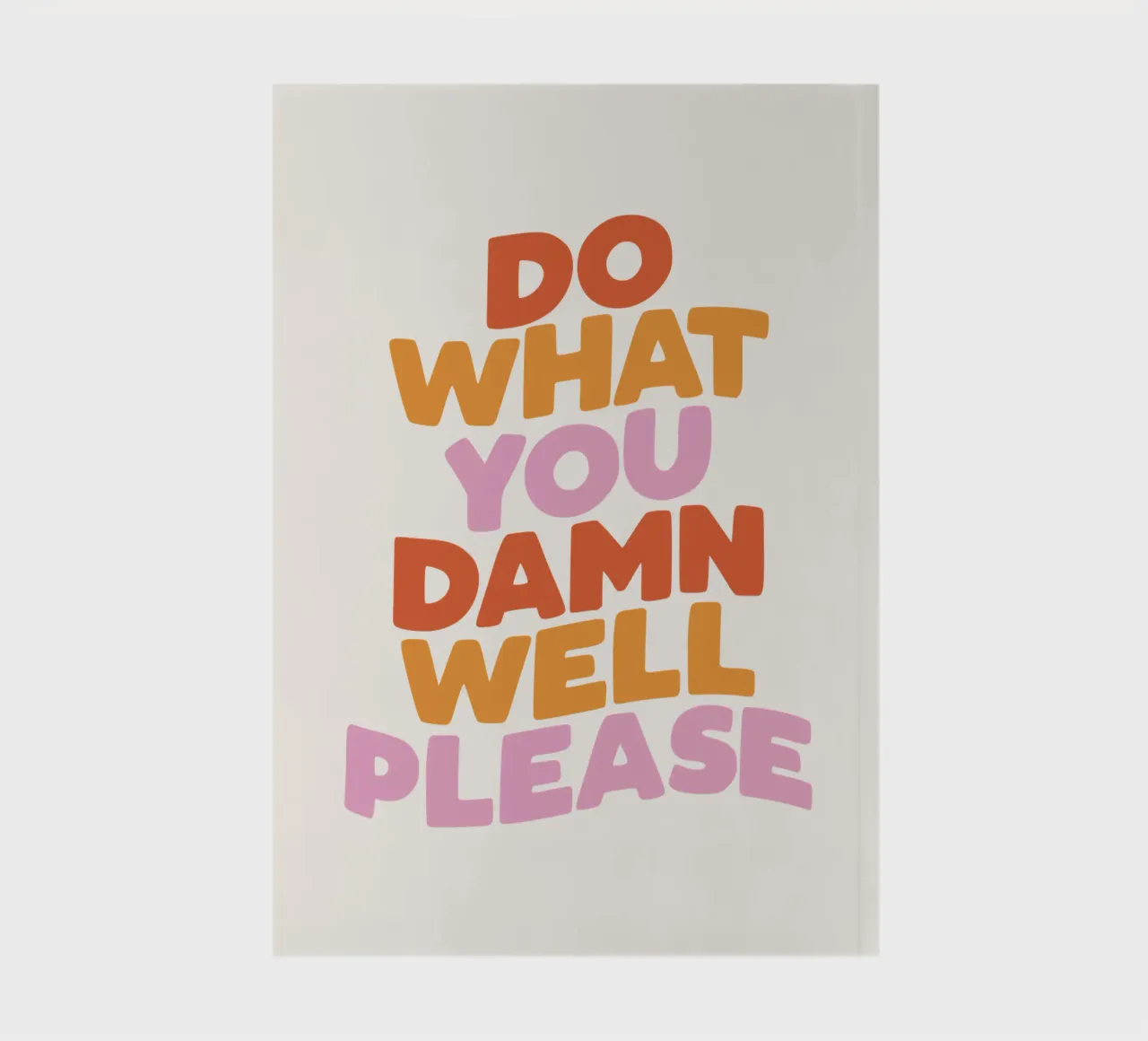 Do What You Damn Well Please Motivational Typography Print notebook by THE MOTIVATED TYPE