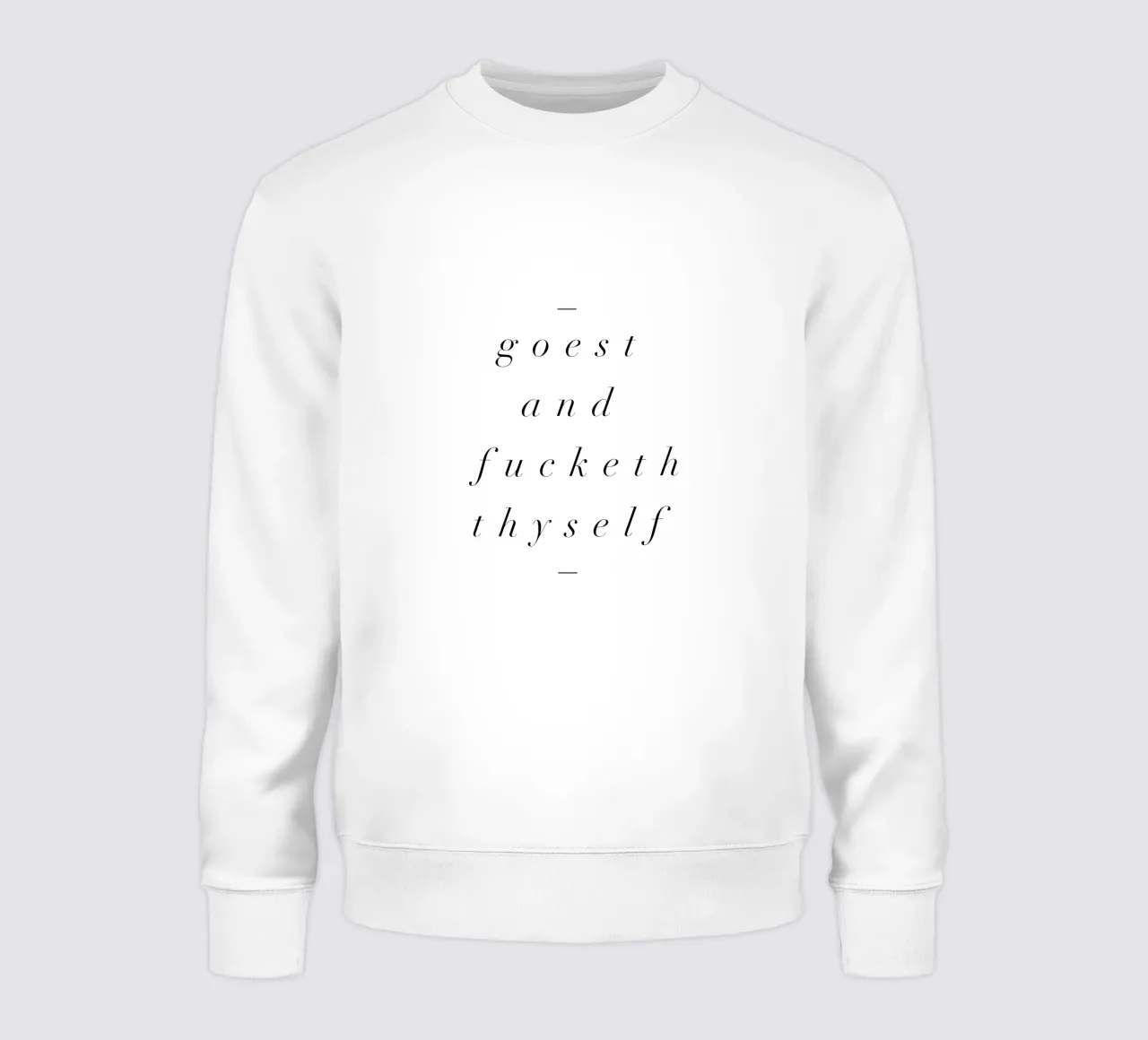 Goest And Fucketh Thyself Sassy Funny Typography Design felpa da THE MOTIVATED TYPE