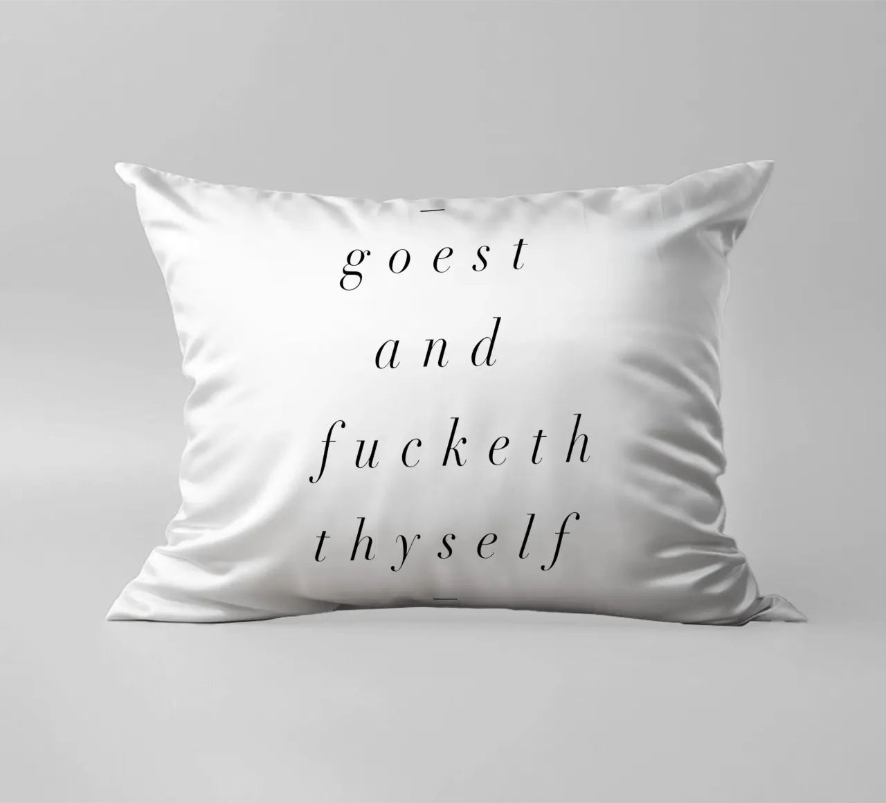 Goest And Fucketh Thyself Sassy Funny Typography Design cuscino da THE MOTIVATED TYPE