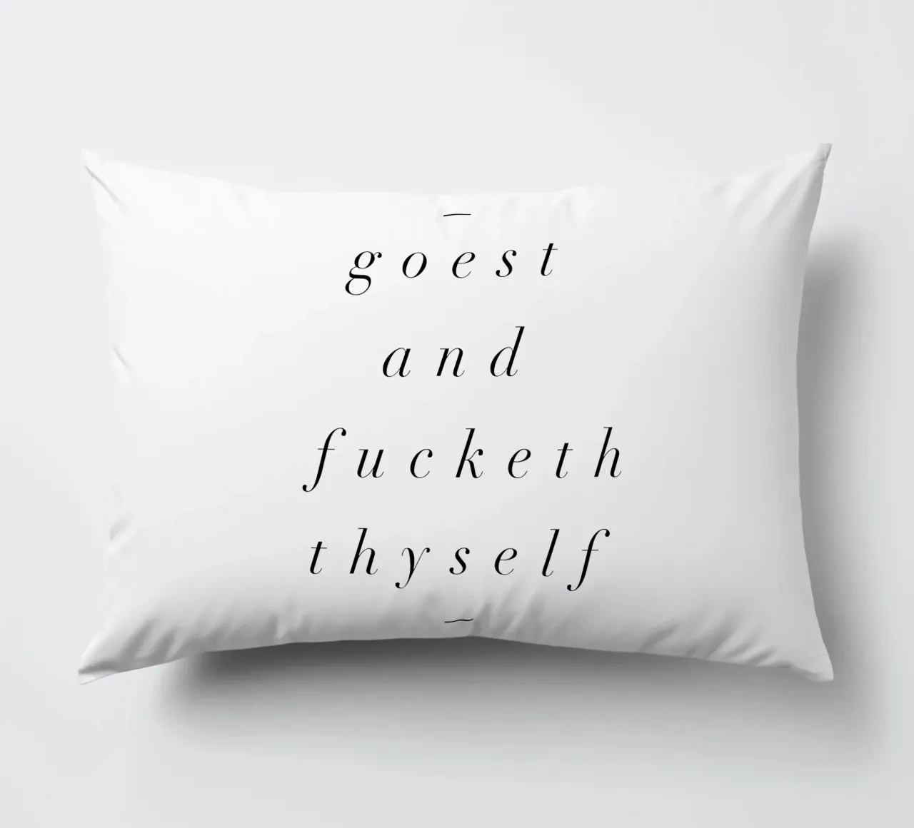 Goest And Fucketh Thyself Sassy Funny Typography Design cuscino da THE MOTIVATED TYPE