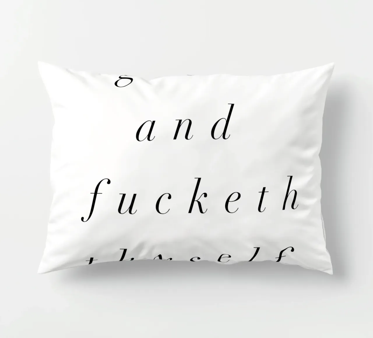 Goest And Fucketh Thyself Sassy Funny Typography Design cuscino da THE MOTIVATED TYPE