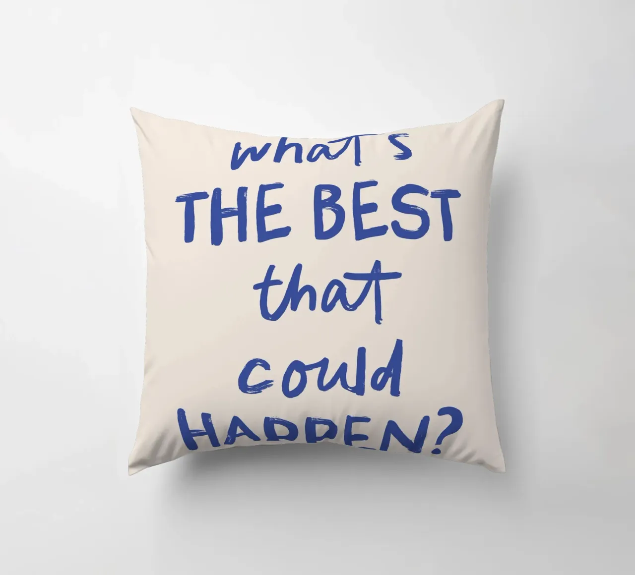 What's the Best that Could Happen - Motivational Quote cuscino da Print52