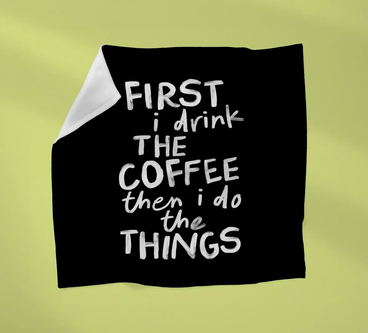 Erst trinke ich den Kaffee, dann mache ich die Dinge Küchenausstattung Fleecedecke von THE MOTIVATED TYPE