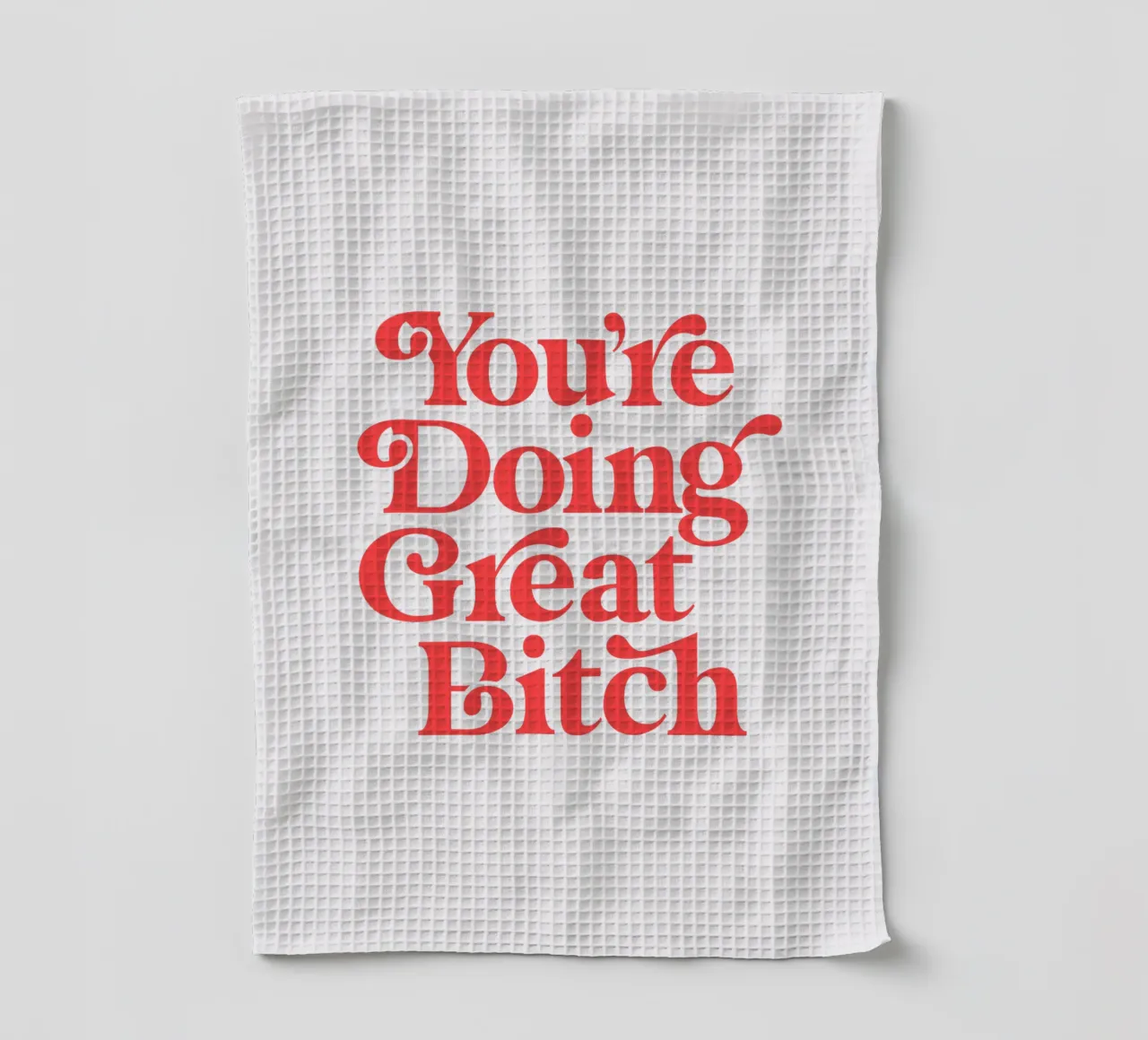 You're Doing Great Bitch Sassy Typography Design en rouge torchon de THE MOTIVATED TYPE