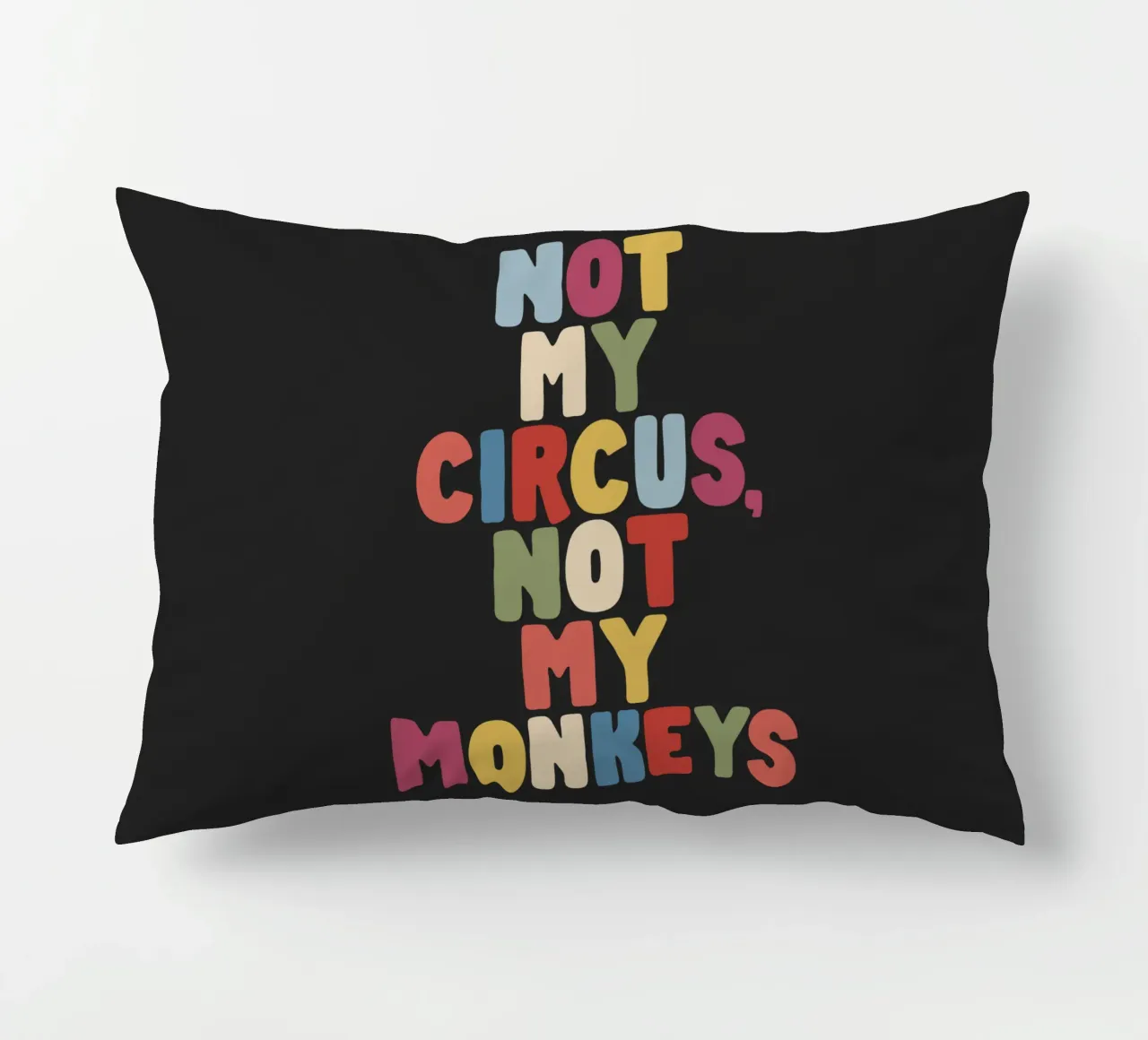 Not My Circus Not My Monkeys Colourful Typography Design decorative cushion by THE MOTIVATED TYPE
