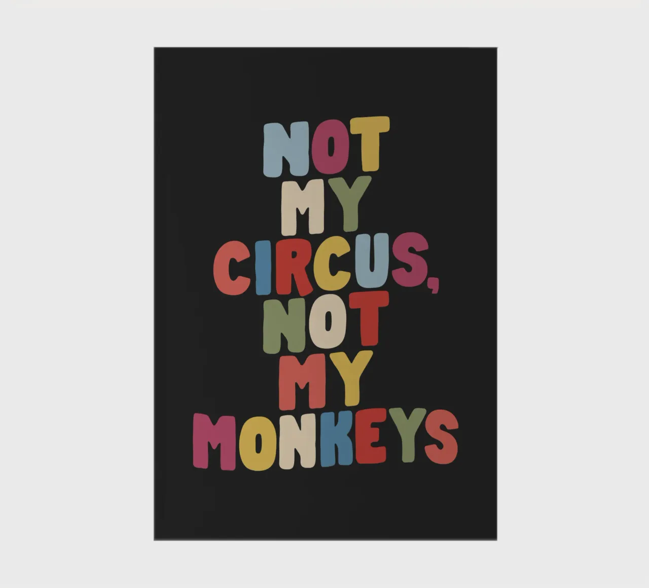 Not My Circus Not My Monkeys Colourful Typography Design notebook by THE MOTIVATED TYPE