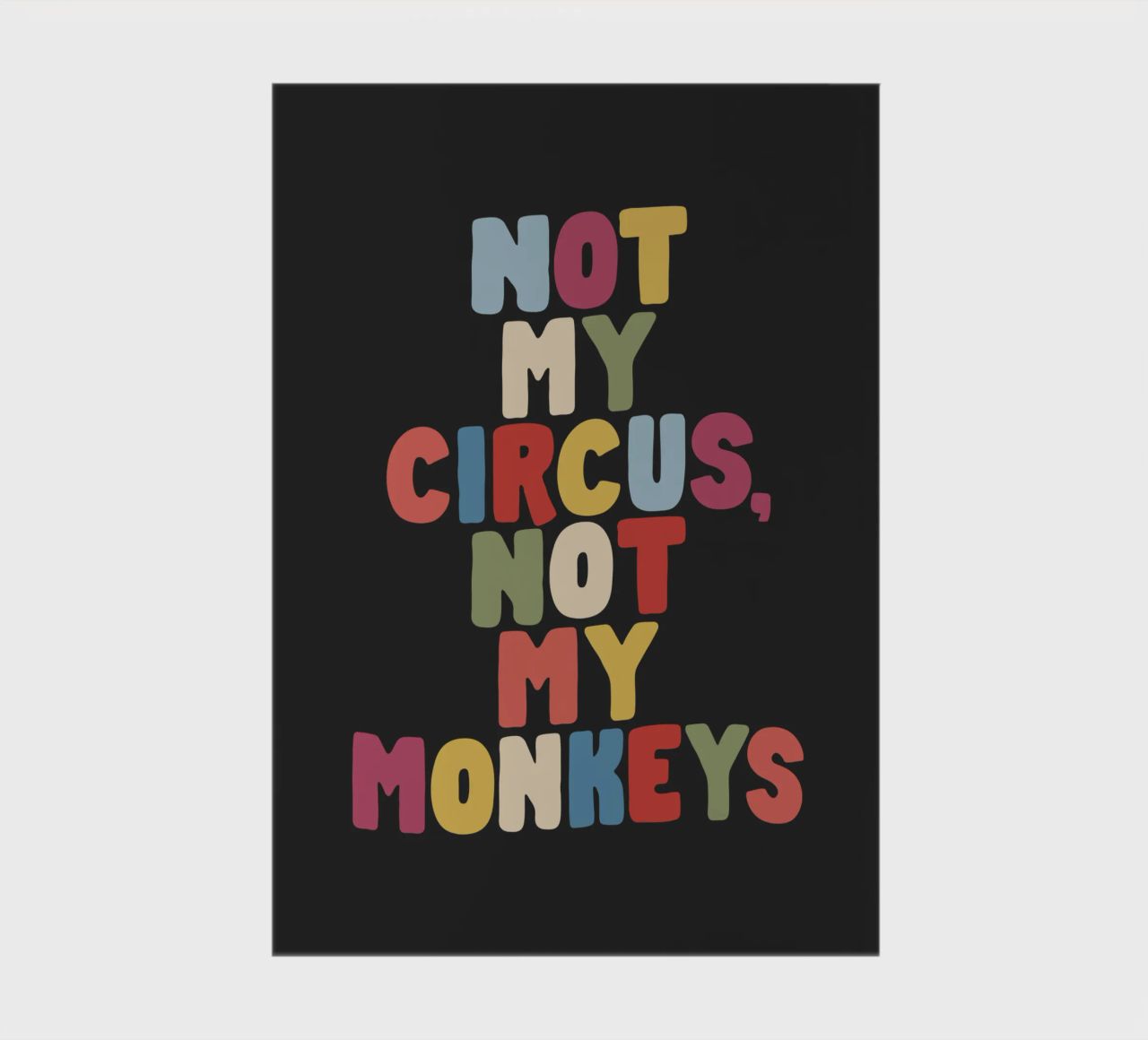 Not My Circus Not My Monkeys Colourful Typography Design notebook by THE MOTIVATED TYPE