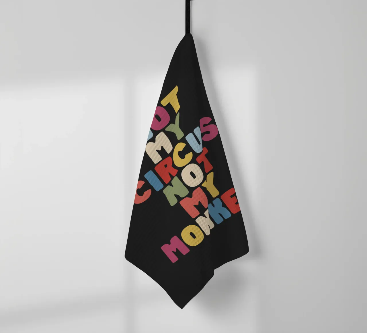 Not My Circus Not My Monkeys Kleurrijk Typografie Ontwerp theedoek van THE MOTIVATED TYPE