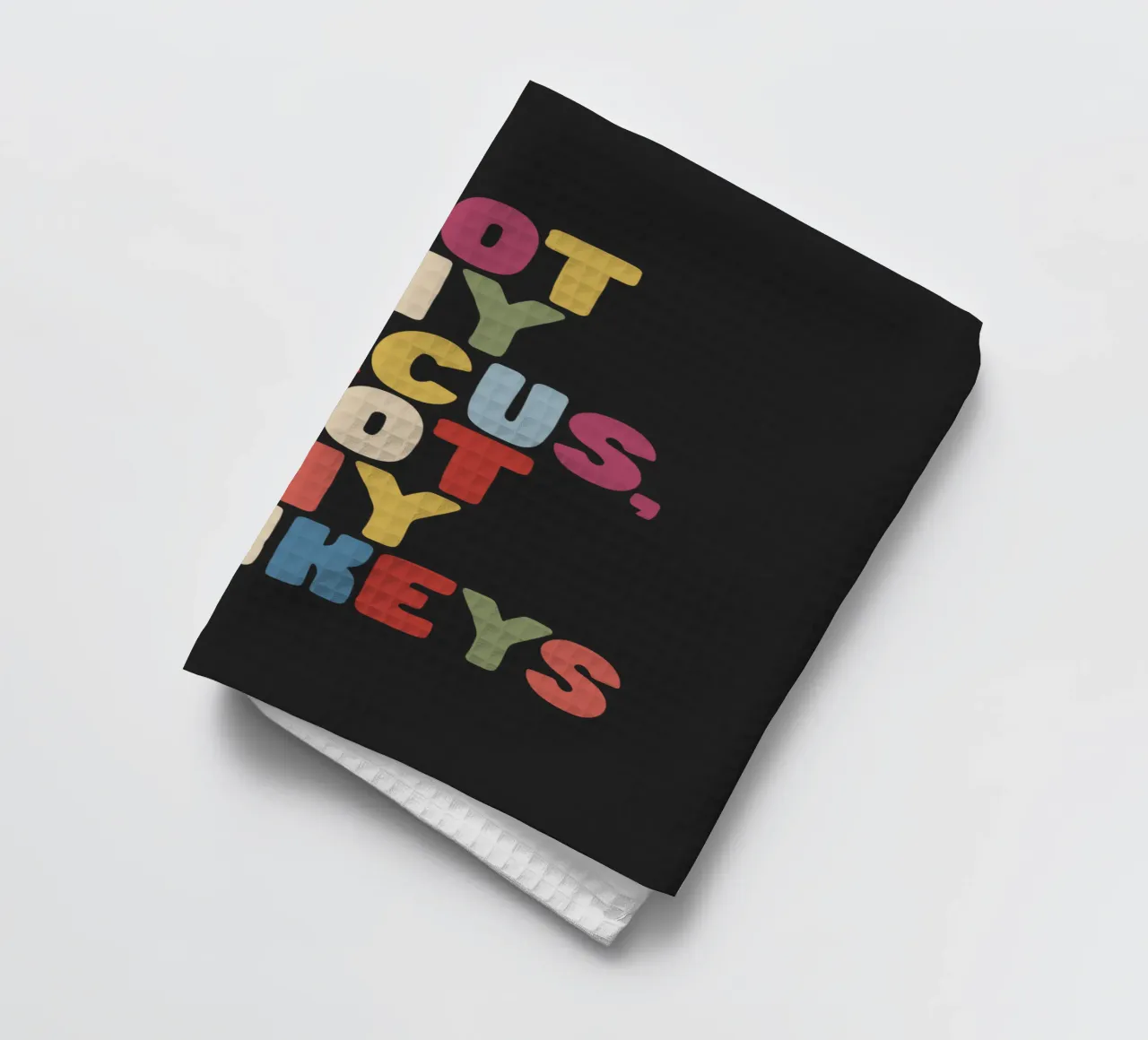 Not My Circus Not My Monkeys Typographie colorée Design torchon de THE MOTIVATED TYPE