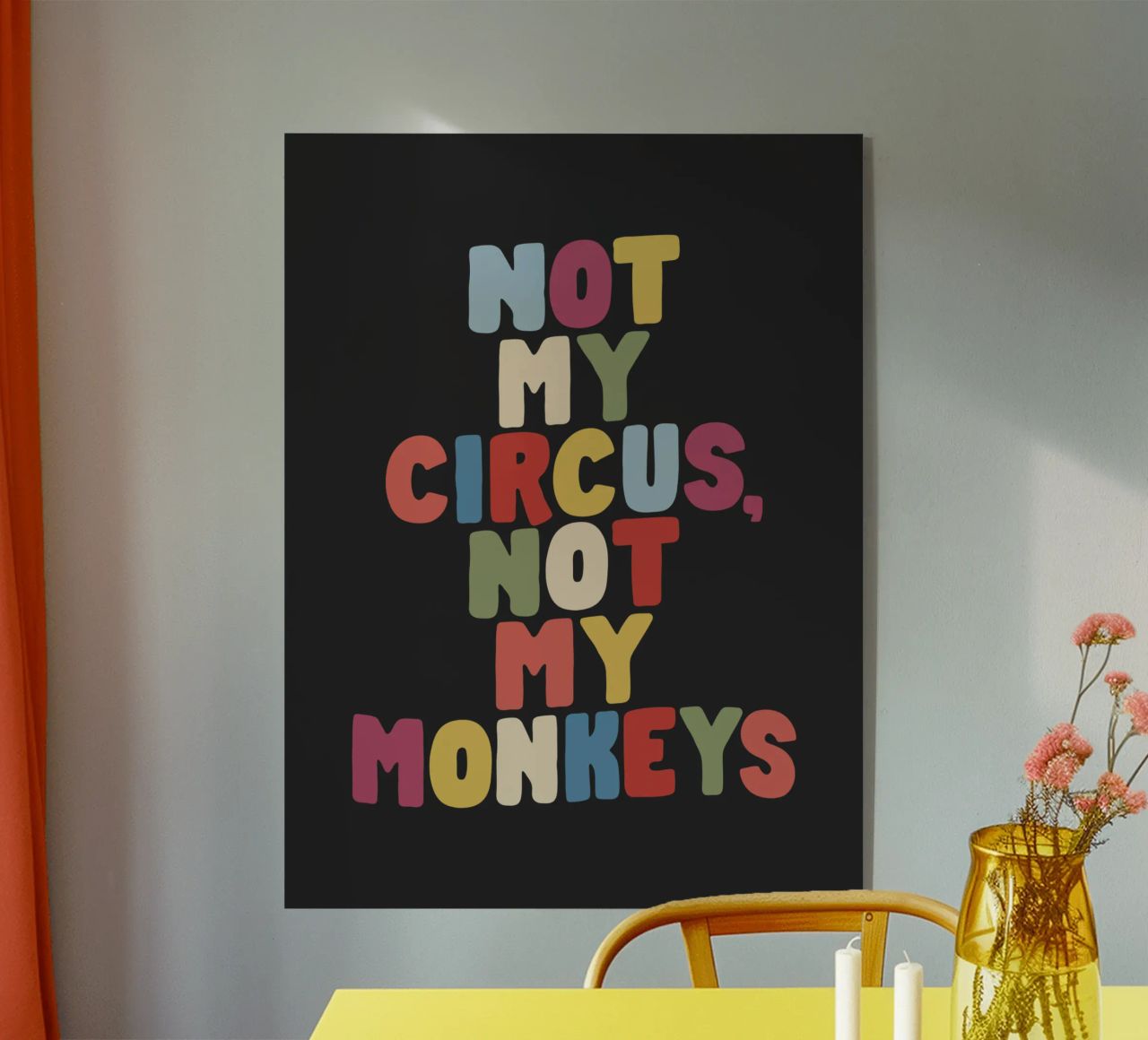 Non il mio circo Non le mie scimmie Design tipografico colorato plexiglass da THE MOTIVATED TYPE