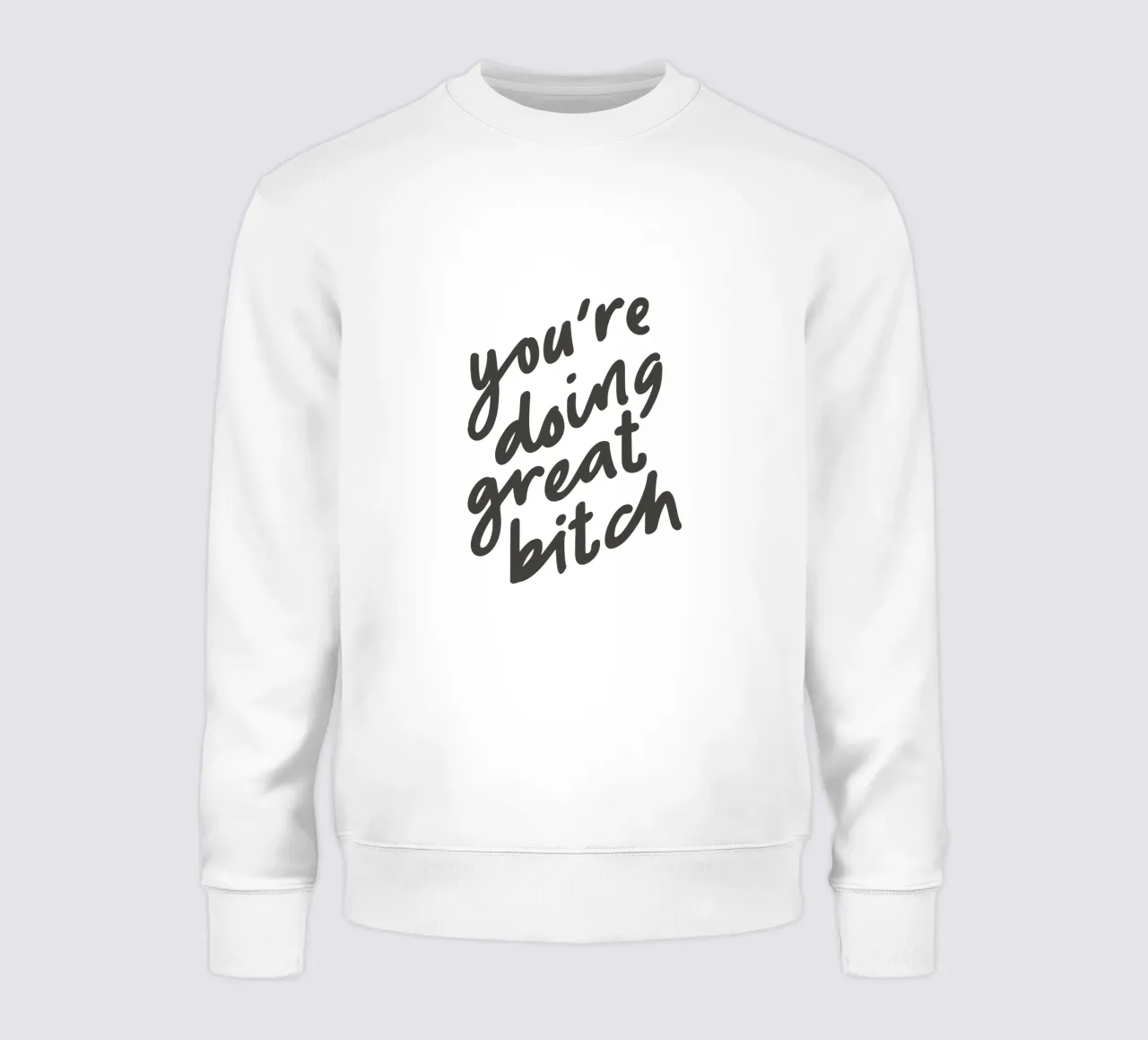 You're Doing Great Bitch Sassy Sarcastic Typography Design felpa da THE MOTIVATED TYPE