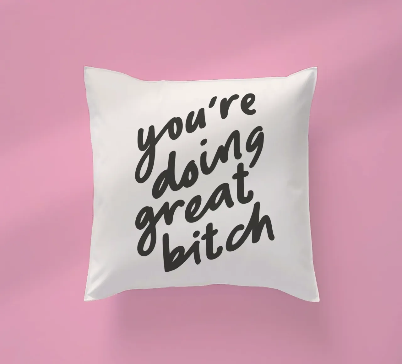 You're Doing Great Bitch Sassy Sarcastic Typography Design cuscino da THE MOTIVATED TYPE