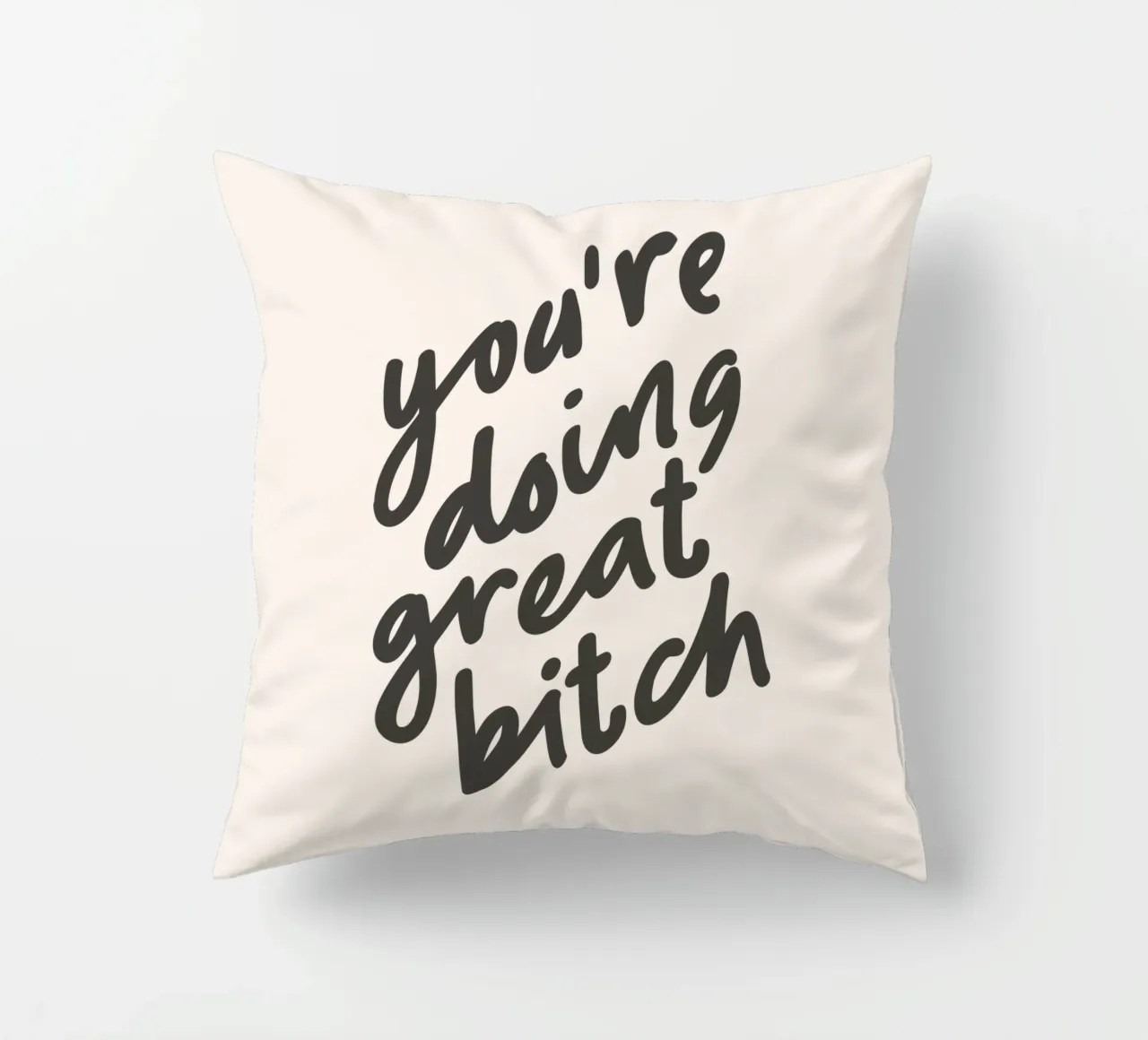 You're Doing Great Bitch Sassy Sarcastic Typography Design cuscino da THE MOTIVATED TYPE