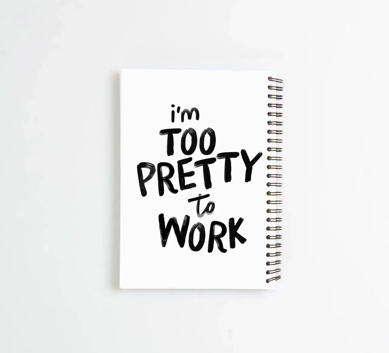 I'm Too Pretty to Work Sassy Funny Typography Print in Black spiral notebook by THE MOTIVATED TYPE