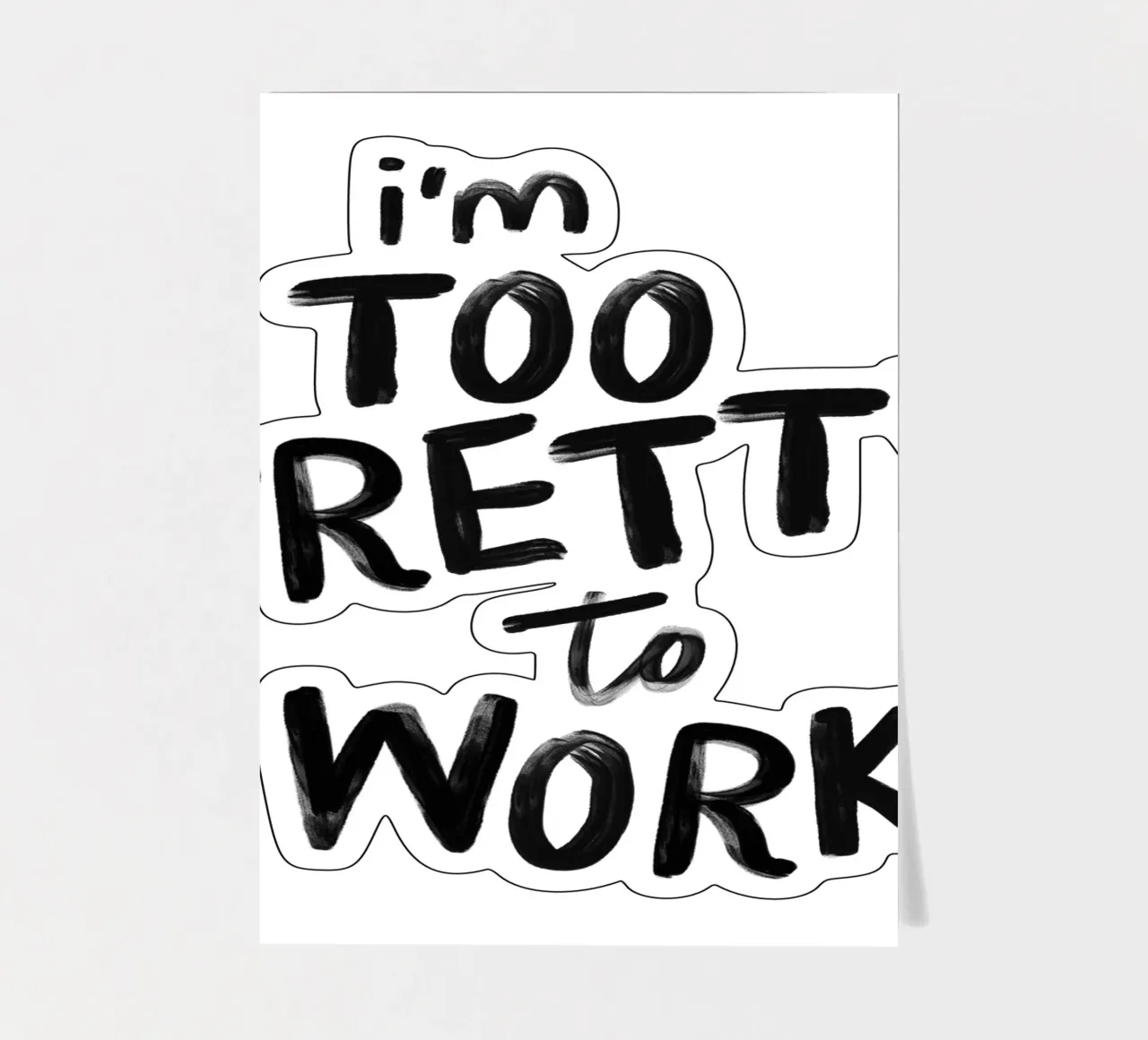 I'm Too Pretty to Work Sassy Funny Typography Print in Black sticker sheet by THE MOTIVATED TYPE