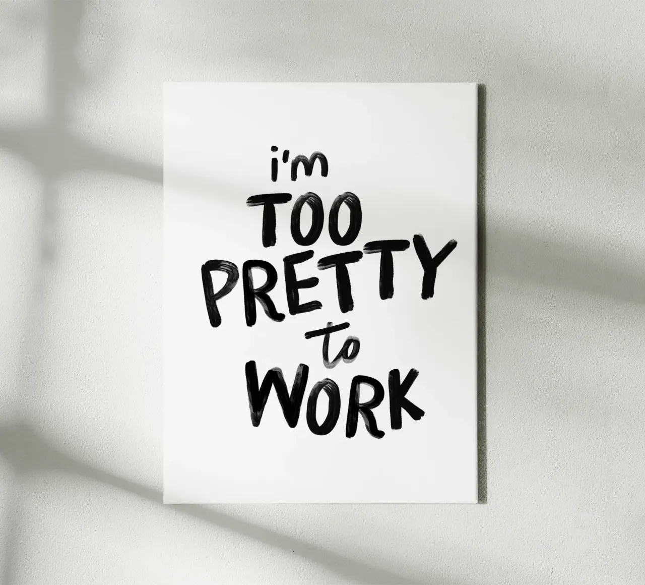 I'm Too Pretty to Work Sassy Funny Typography Print in Black canvas with Floater frame by THE MOTIVATED TYPE