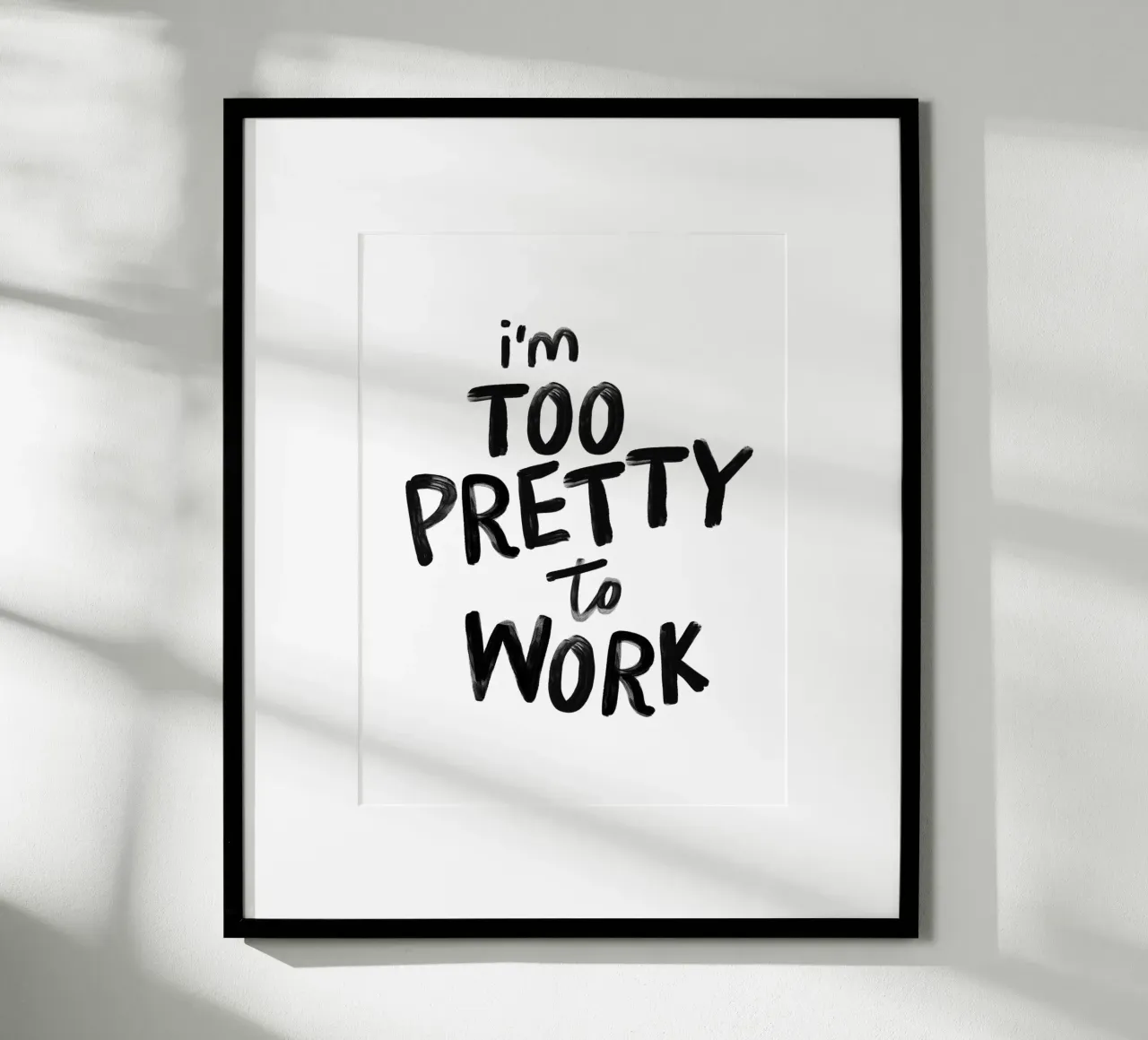 I'm Too Pretty to Work Grappige Typografie Print in Zwart hahnemühle van THE MOTIVATED TYPE