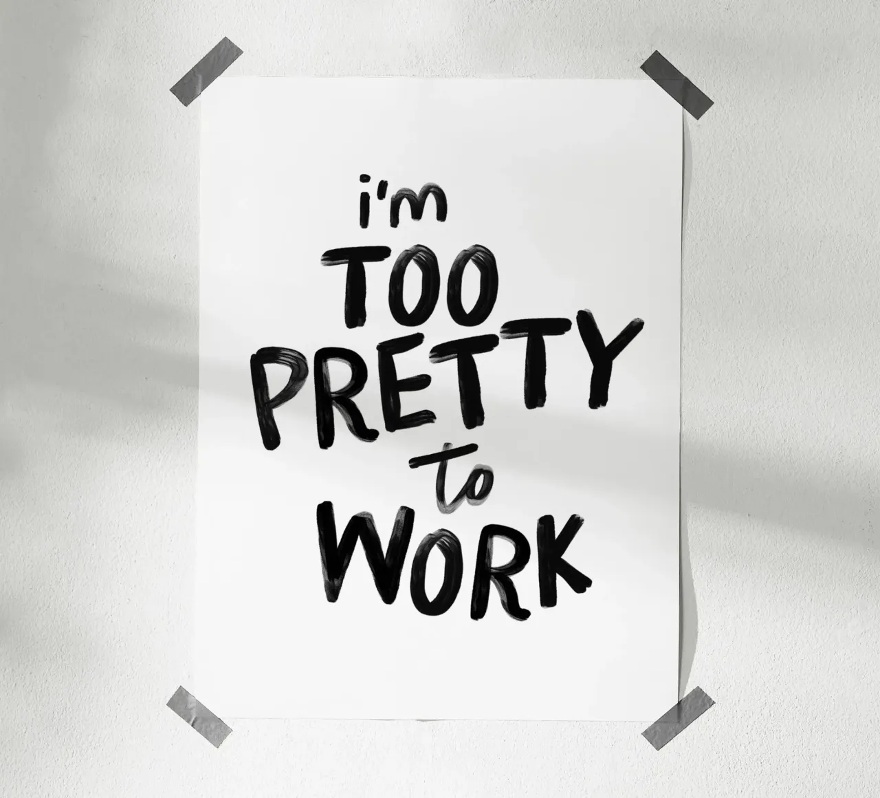 I'm Too Pretty to Work Grappige Typografie Print in Zwart hahnemühle van THE MOTIVATED TYPE