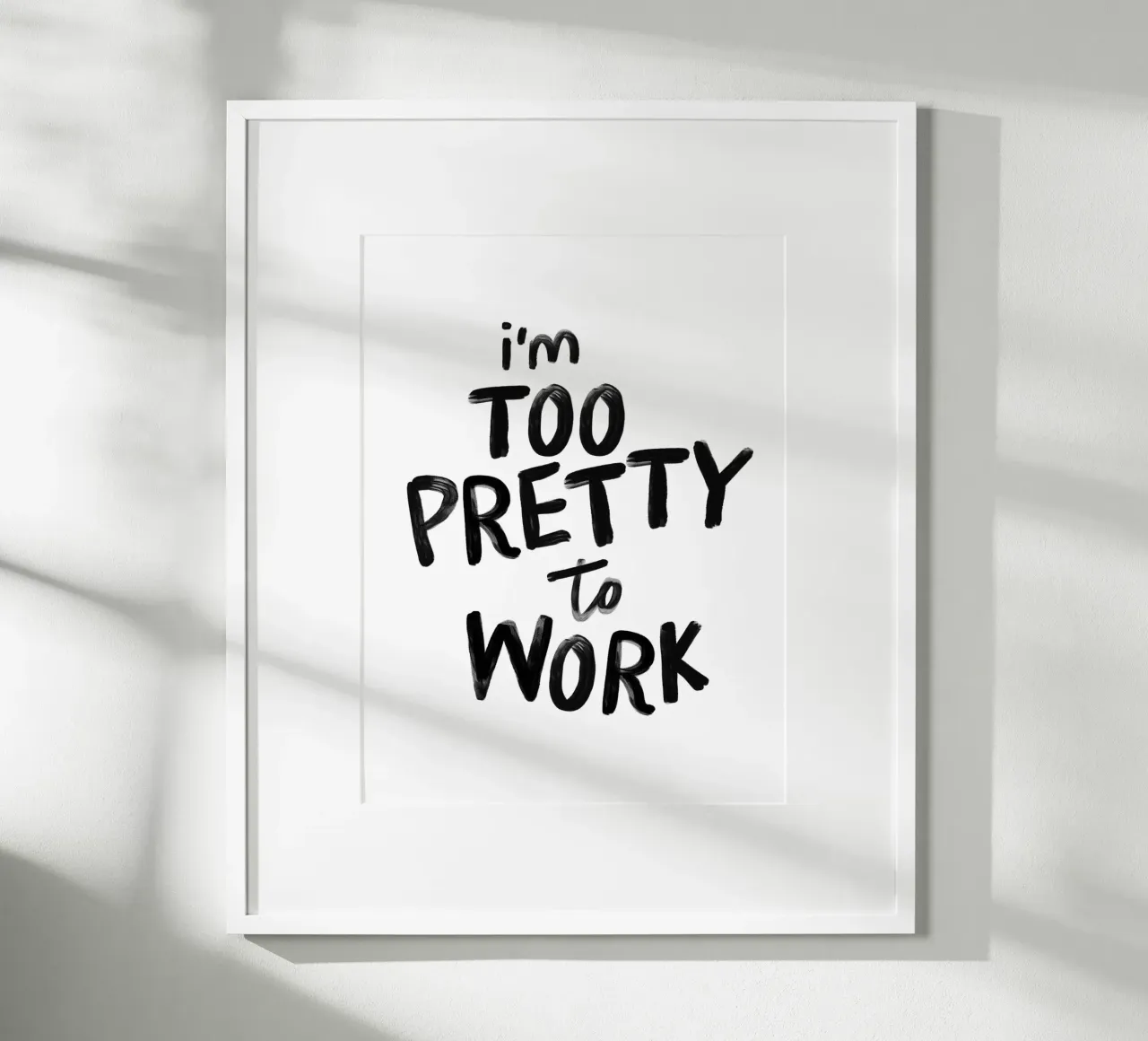 I'm Too Pretty to Work Grappige Typografie Print in Zwart hahnemühle van THE MOTIVATED TYPE