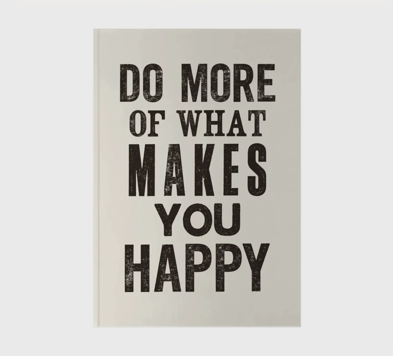 Do More of What Makes You Happy Letterpress Typography Print notebook by THE MOTIVATED TYPE