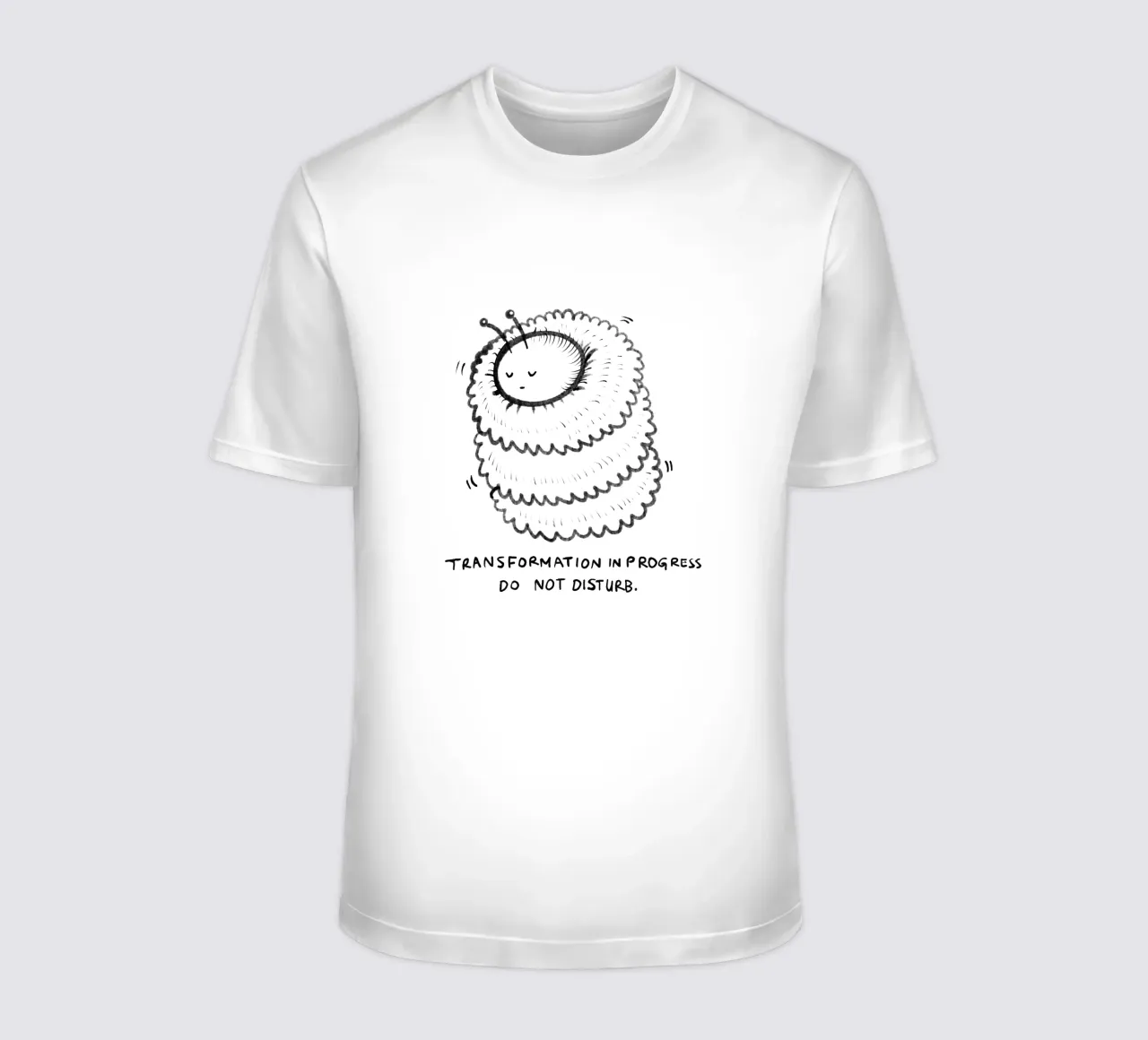 Transformation in progress, do not disturb t-shirt by Studio Patruschka