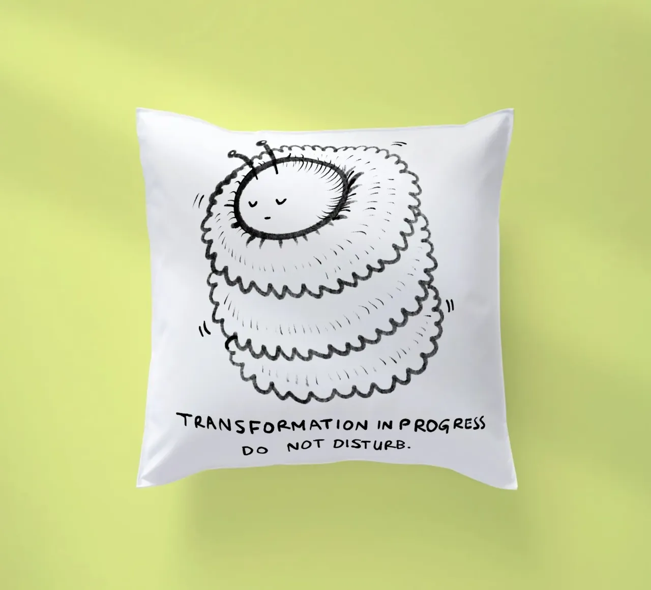 Transformation in progress, do not disturb decorative cushion by Studio Patruschka
