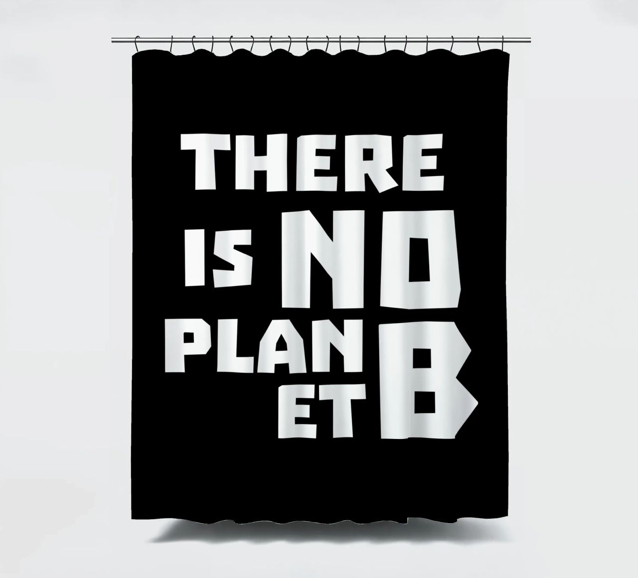 There is no planet b tenda da doccia da greencitiesmovement