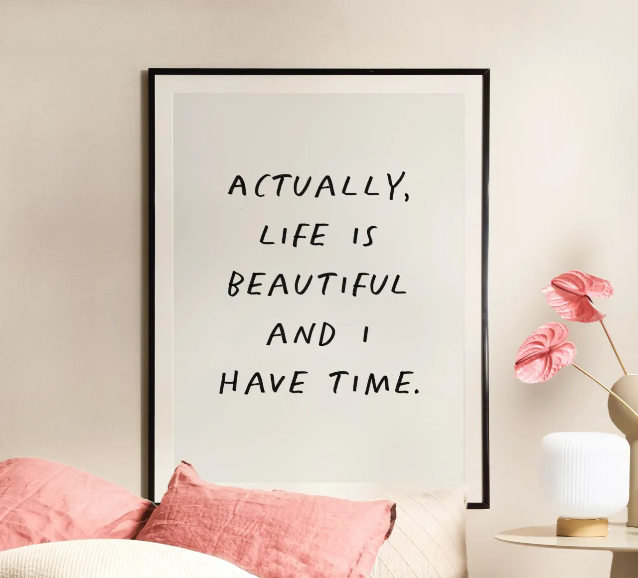 Actually Life is Beautiful and I Have Time Inspiring Quote poster with plastic frame by THE MOTIVATED TYPE