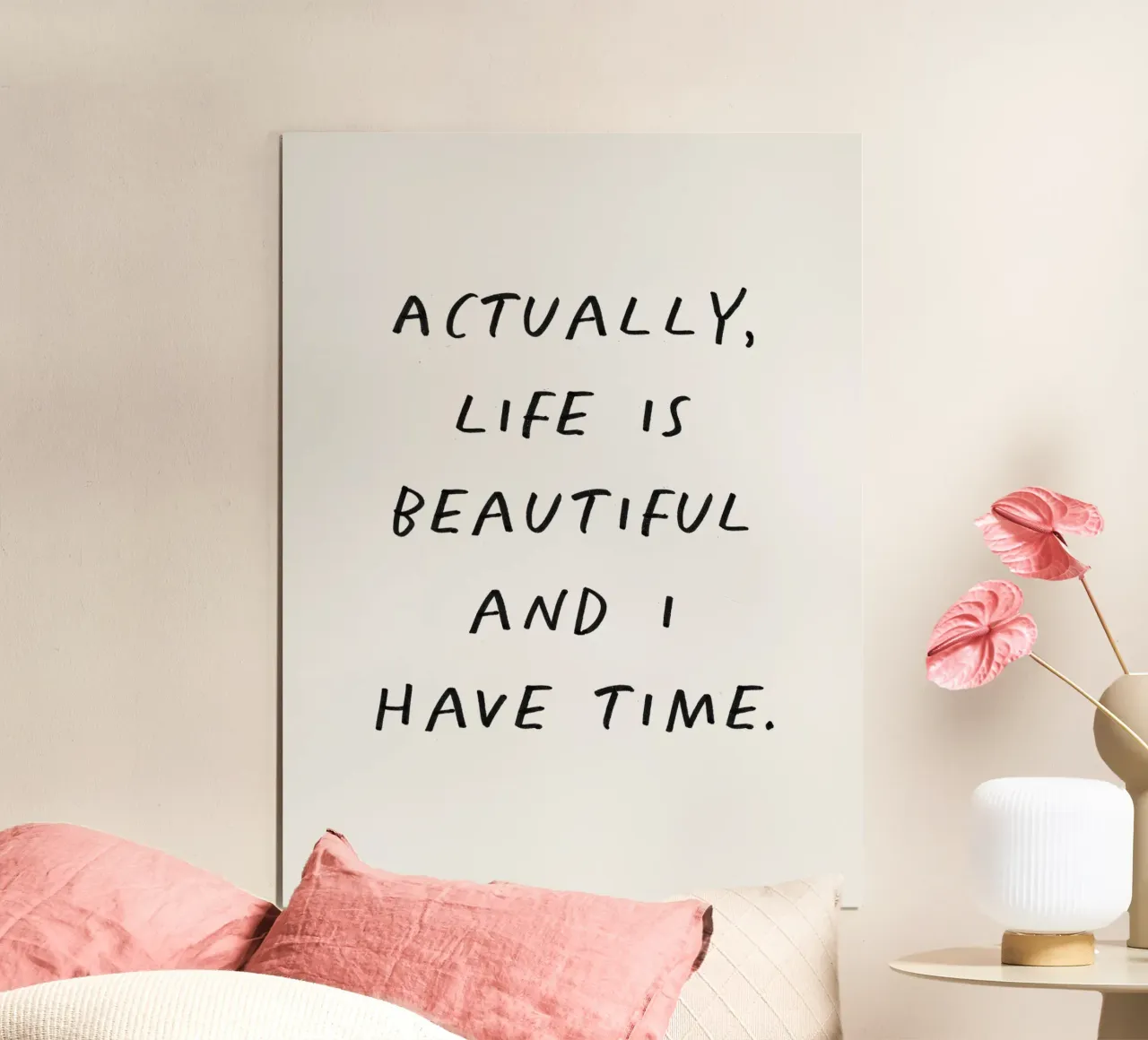 Actually Life is Beautiful and I Have Time Inspiring Quote poster with plastic frame by THE MOTIVATED TYPE