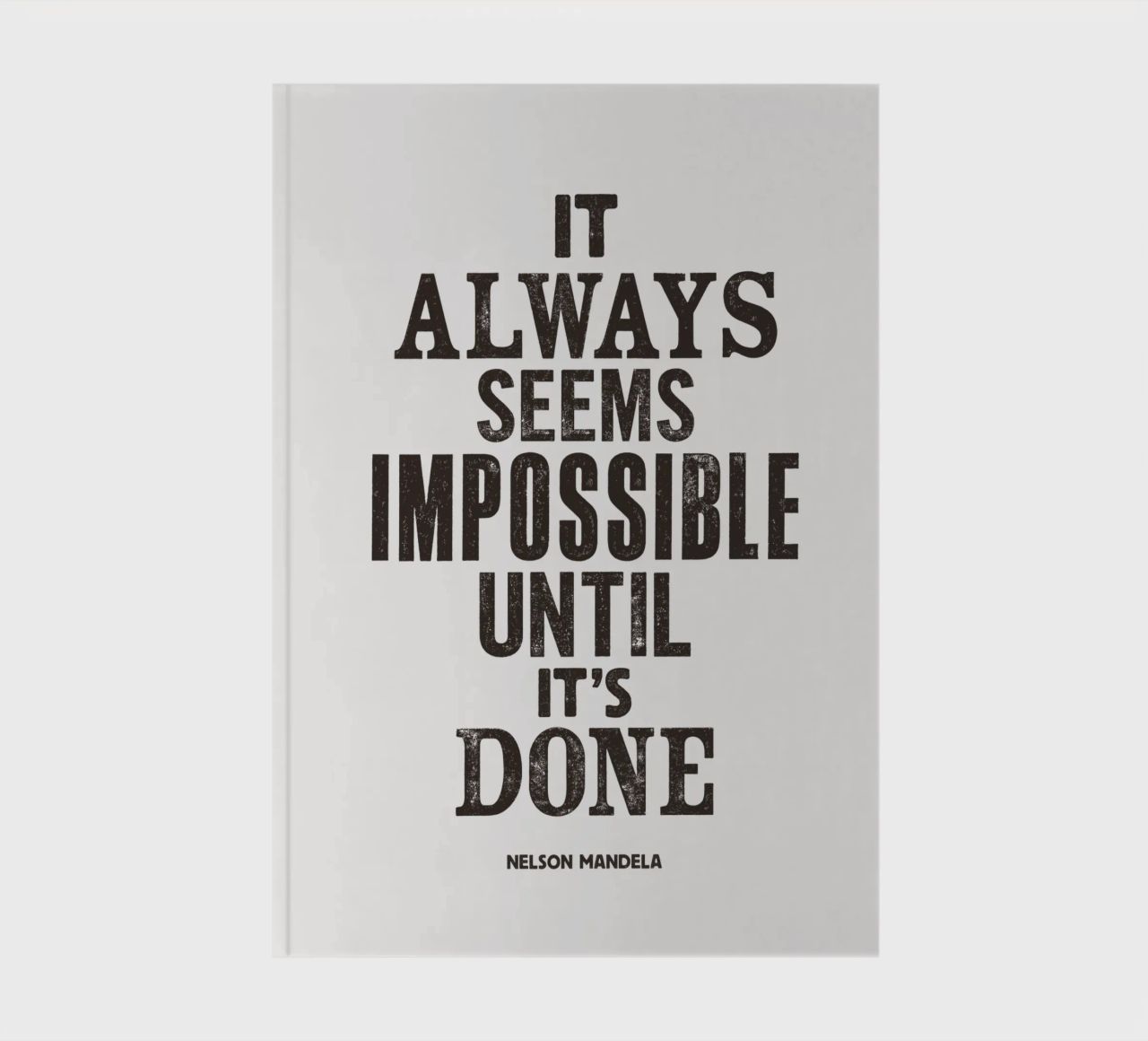 It Always Seems Impossible Until It's Done Quote Print notebook by THE MOTIVATED TYPE