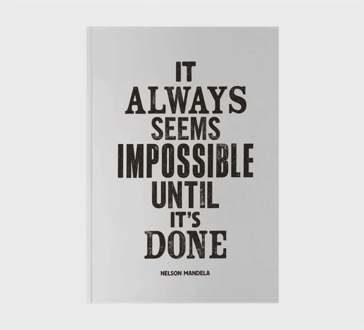 It Always Seems Impossible Until It's Done Quote Print notebook by THE MOTIVATED TYPE