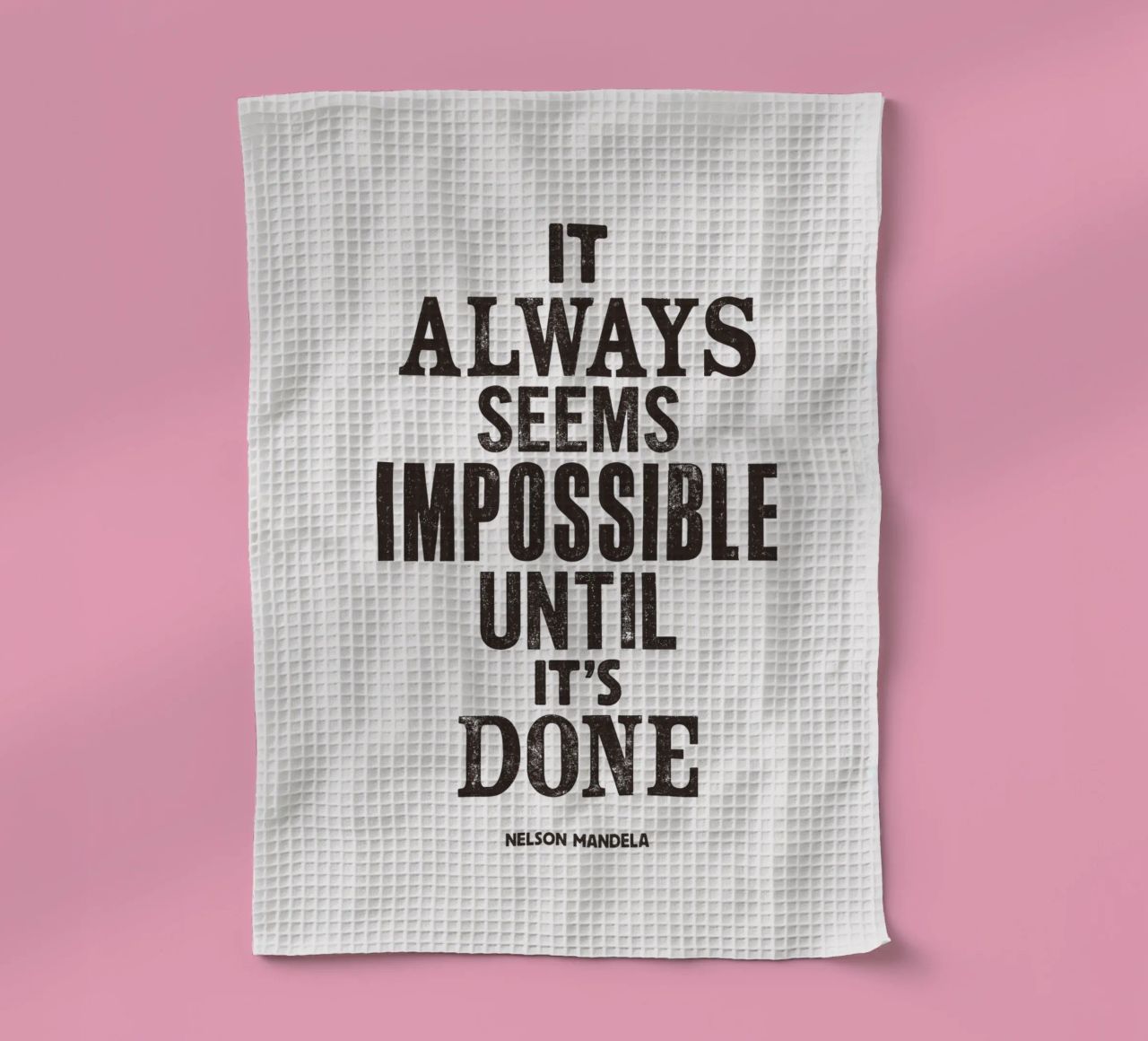 It Always Seems Impossible Until It's Done Quote Print tea towel by THE MOTIVATED TYPE