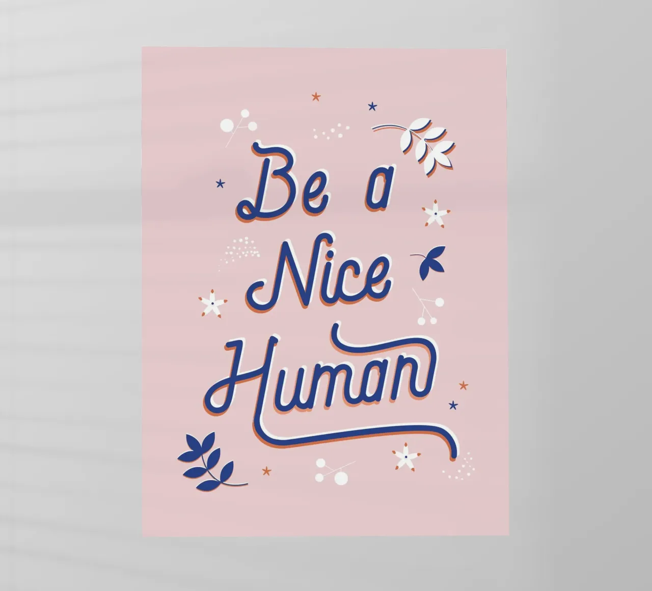 "Be a Nice Human" Calligraphic Art Print - Light Pink pellicola backlit da showmemars