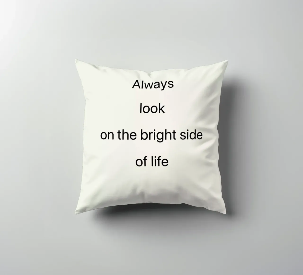 Always Look on the Bright Side cuscino da Studio One