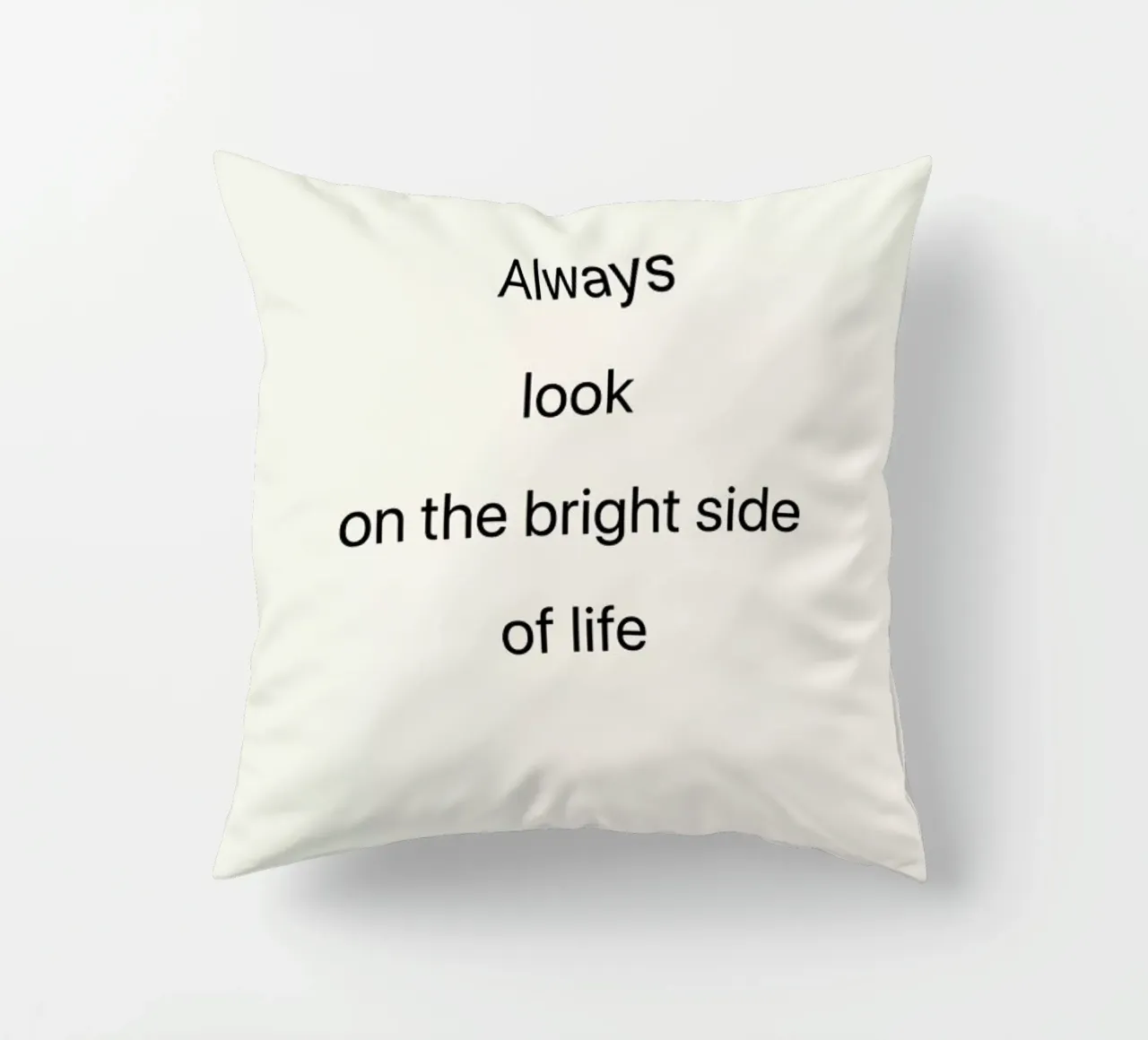 Always Look on the Bright Side cuscino da Studio One