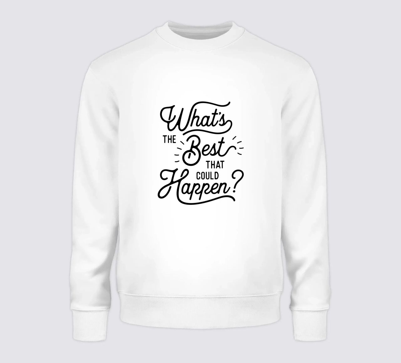 What's The Best That Could Happen Optimistic Zitat in Schwarz Sweatshirt von THE MOTIVATED TYPE