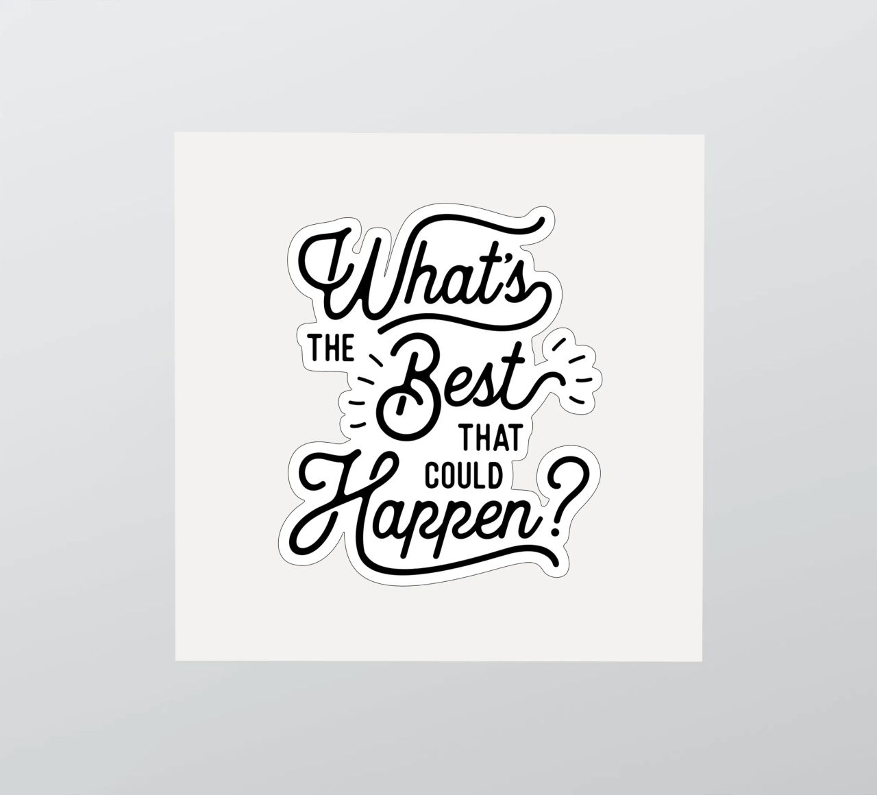 What's The Best That Could Happen Optimistic Zitat in Schwarz Sticker von THE MOTIVATED TYPE