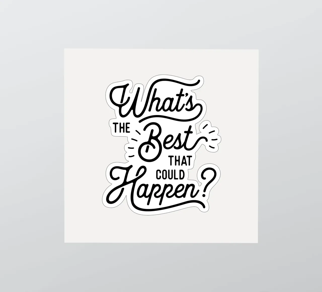 What's The Best That Could Happen Optimistisch Citaat in Zwart sticker van THE MOTIVATED TYPE