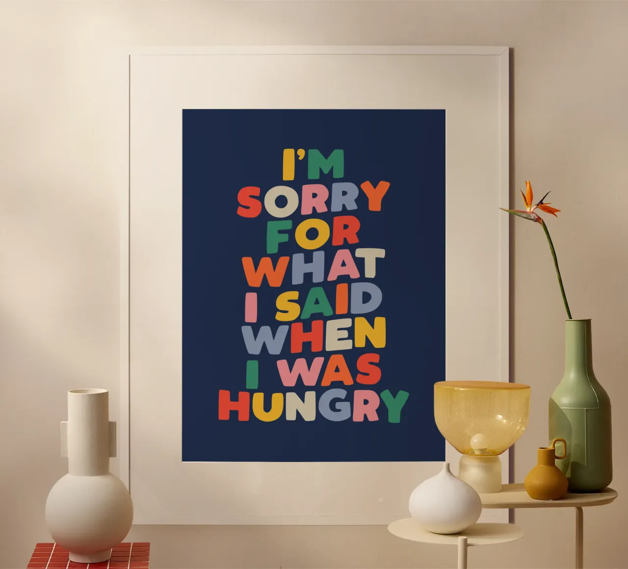 I'm Sorry for What I Said When I Was Hungry Funny Typography poster with wooden frame by THE MOTIVATED TYPE
