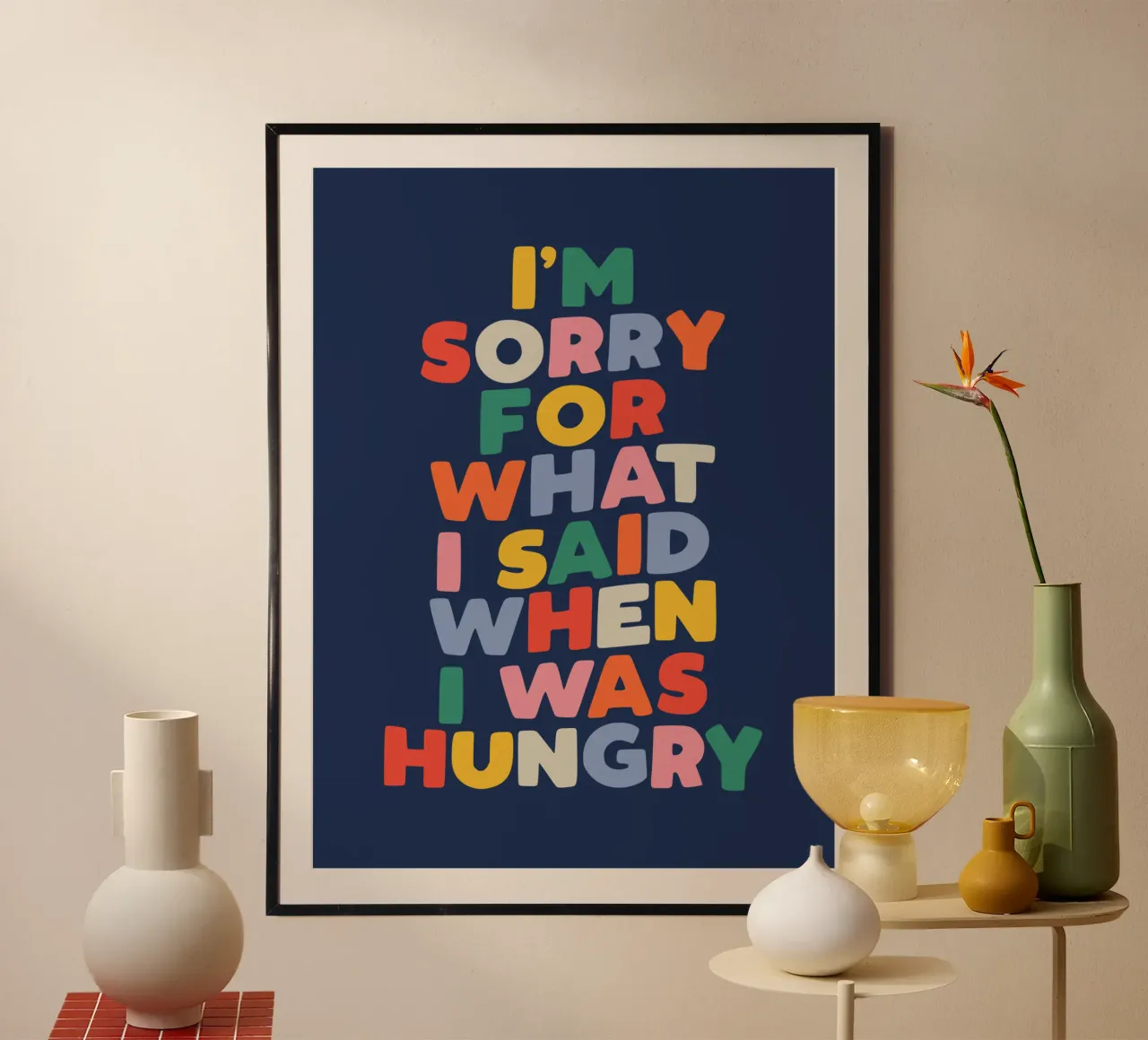 I'm Sorry for What I Said When I Was Hungry Funny Typography poster with wooden frame by THE MOTIVATED TYPE