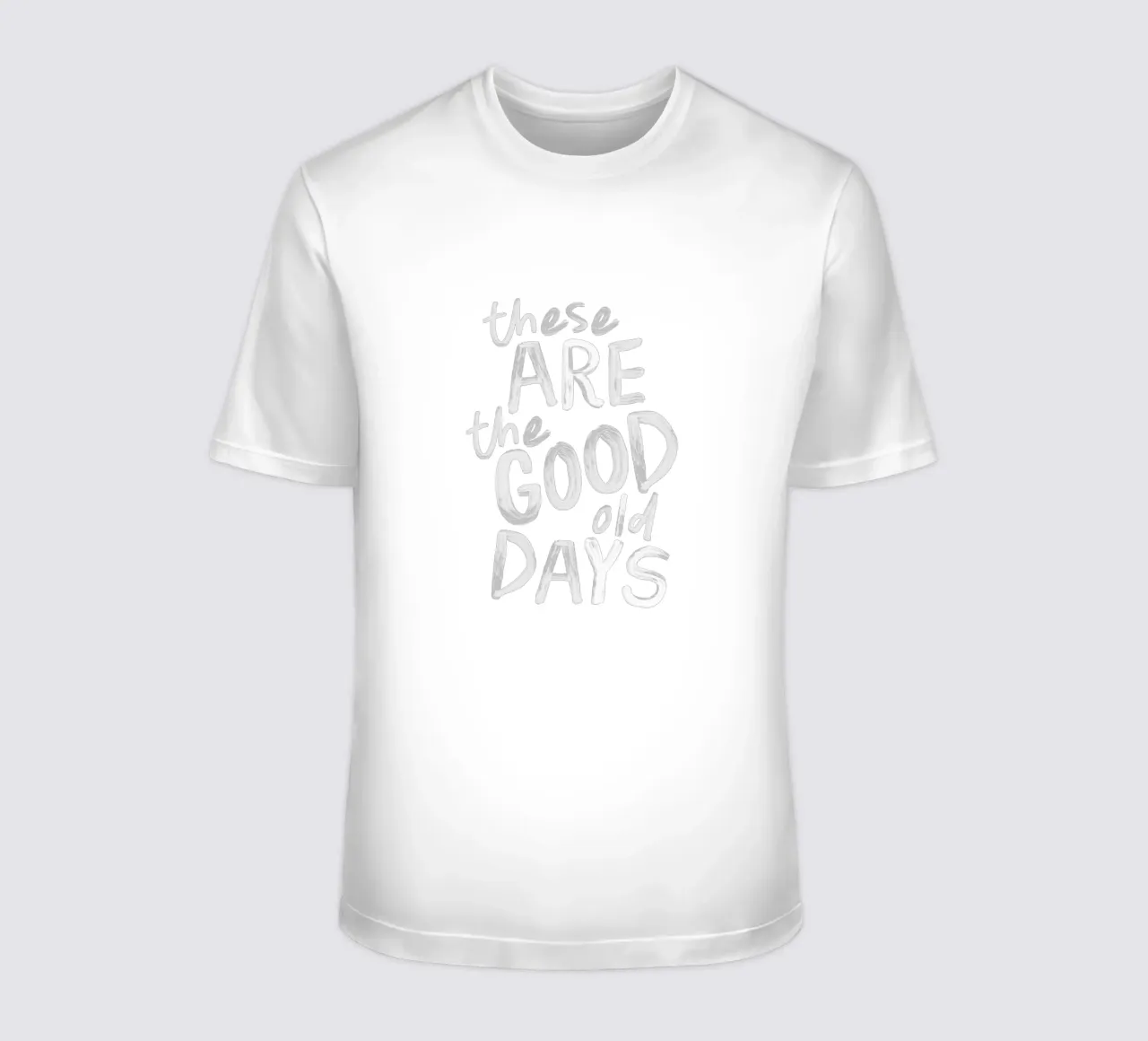 These Are the Good Old Days Optimistic Typography Print t-shirt by THE MOTIVATED TYPE