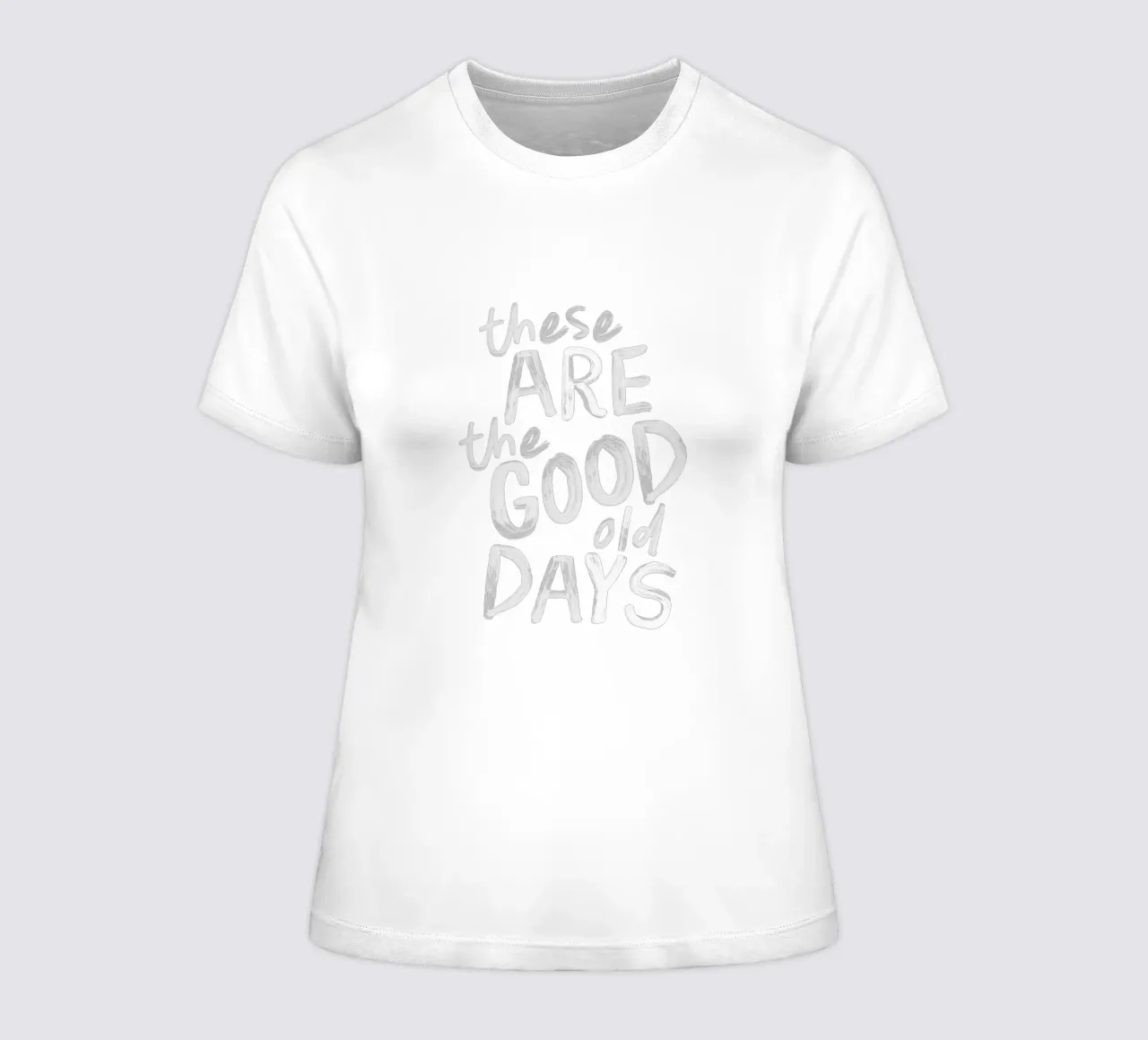 These Are the Good Old Days Optimistic Typography Print women's fitted t-shirt by THE MOTIVATED TYPE