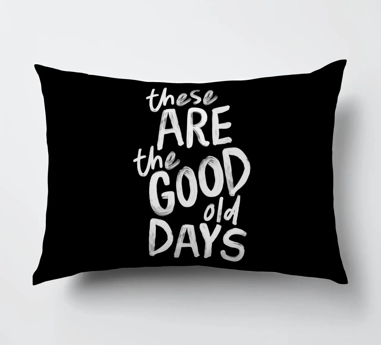 These Are the Good Old Days Optimistic Typography Print decorative cushion by THE MOTIVATED TYPE