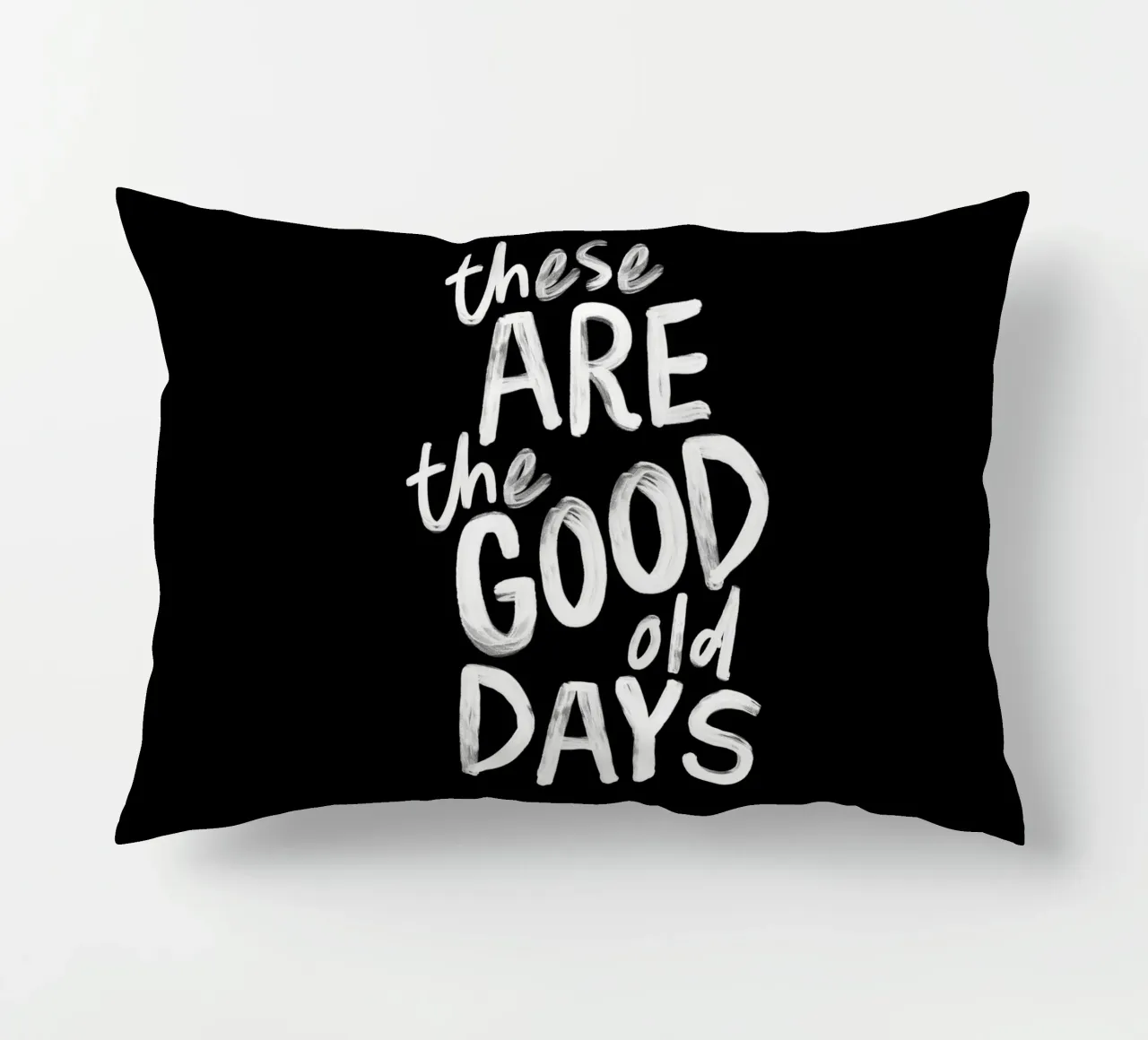 These Are the Good Old Days Optimistic Typography Print decorative cushion by THE MOTIVATED TYPE