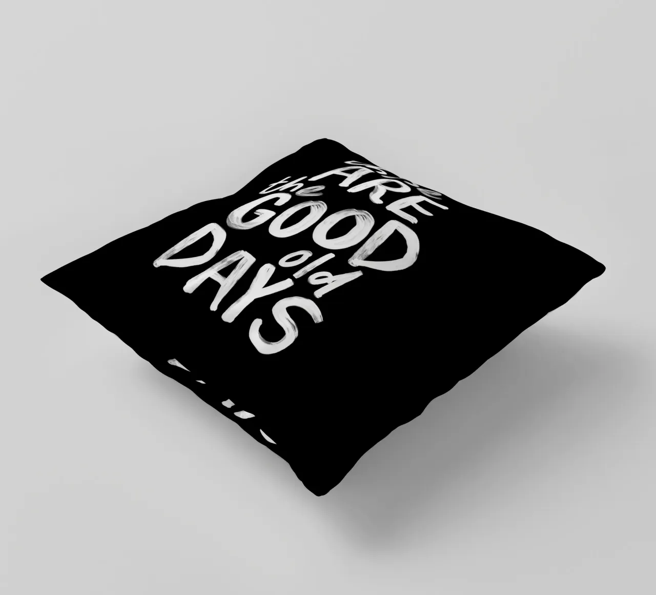 These Are the Good Old Days Optimistic Typography Print decorative cushion by THE MOTIVATED TYPE