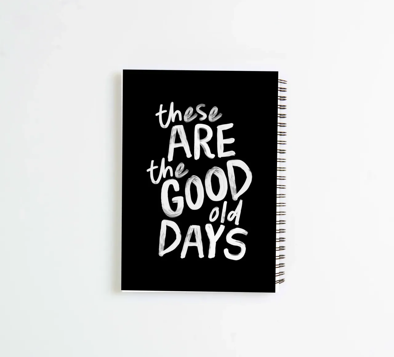 These Are the Good Old Days Optimistic Typography Print spiral notebook by THE MOTIVATED TYPE
