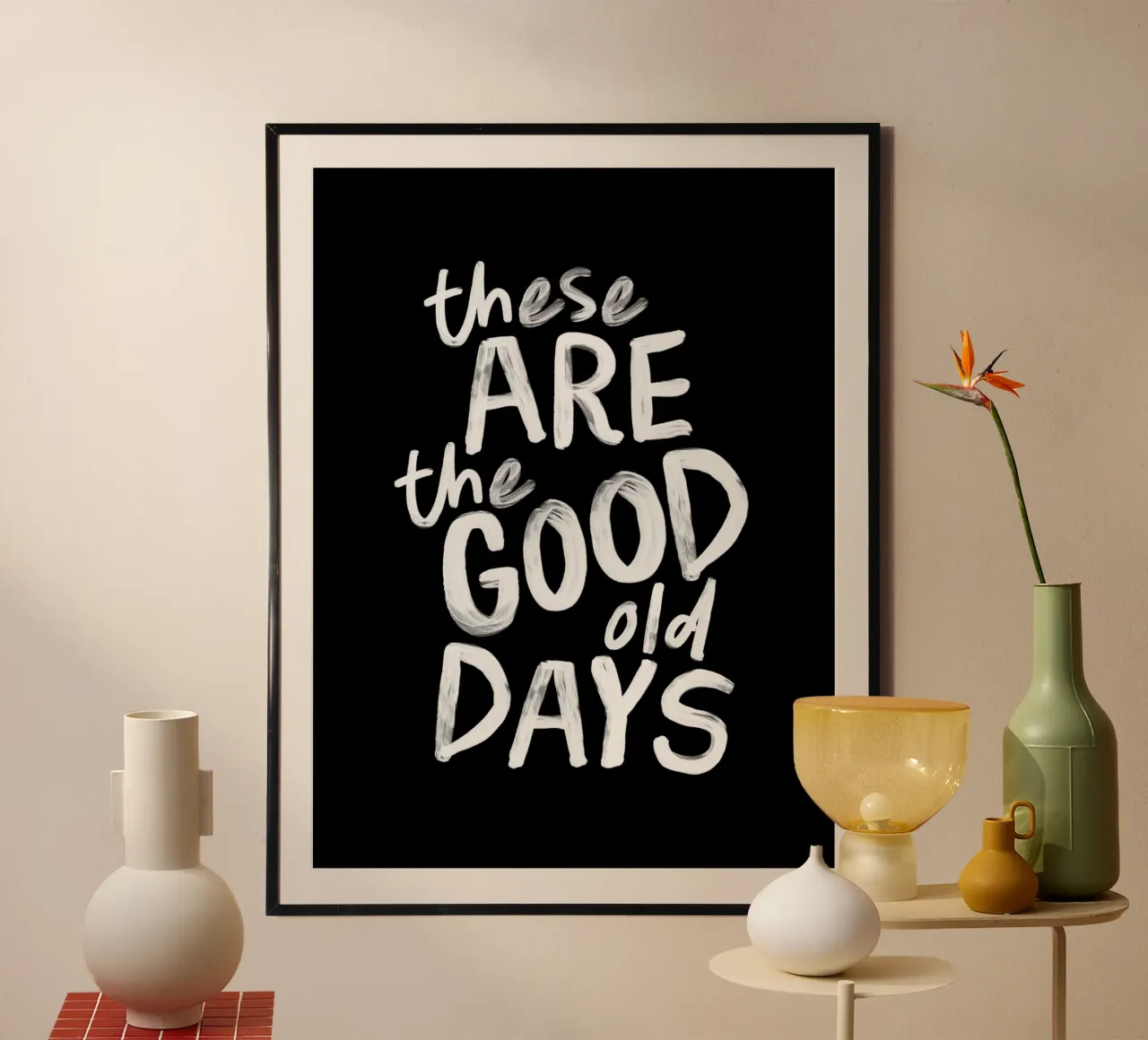 These Are the Good Old Days Optimistic Typography Print hahnemühle by THE MOTIVATED TYPE