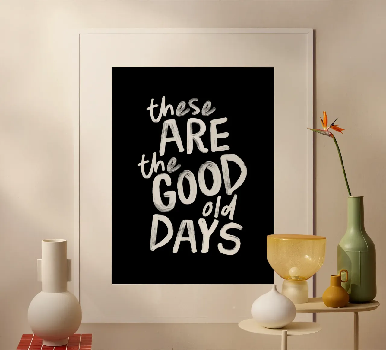 These Are the Good Old Days Optimistic Typography Print hahnemühle by THE MOTIVATED TYPE